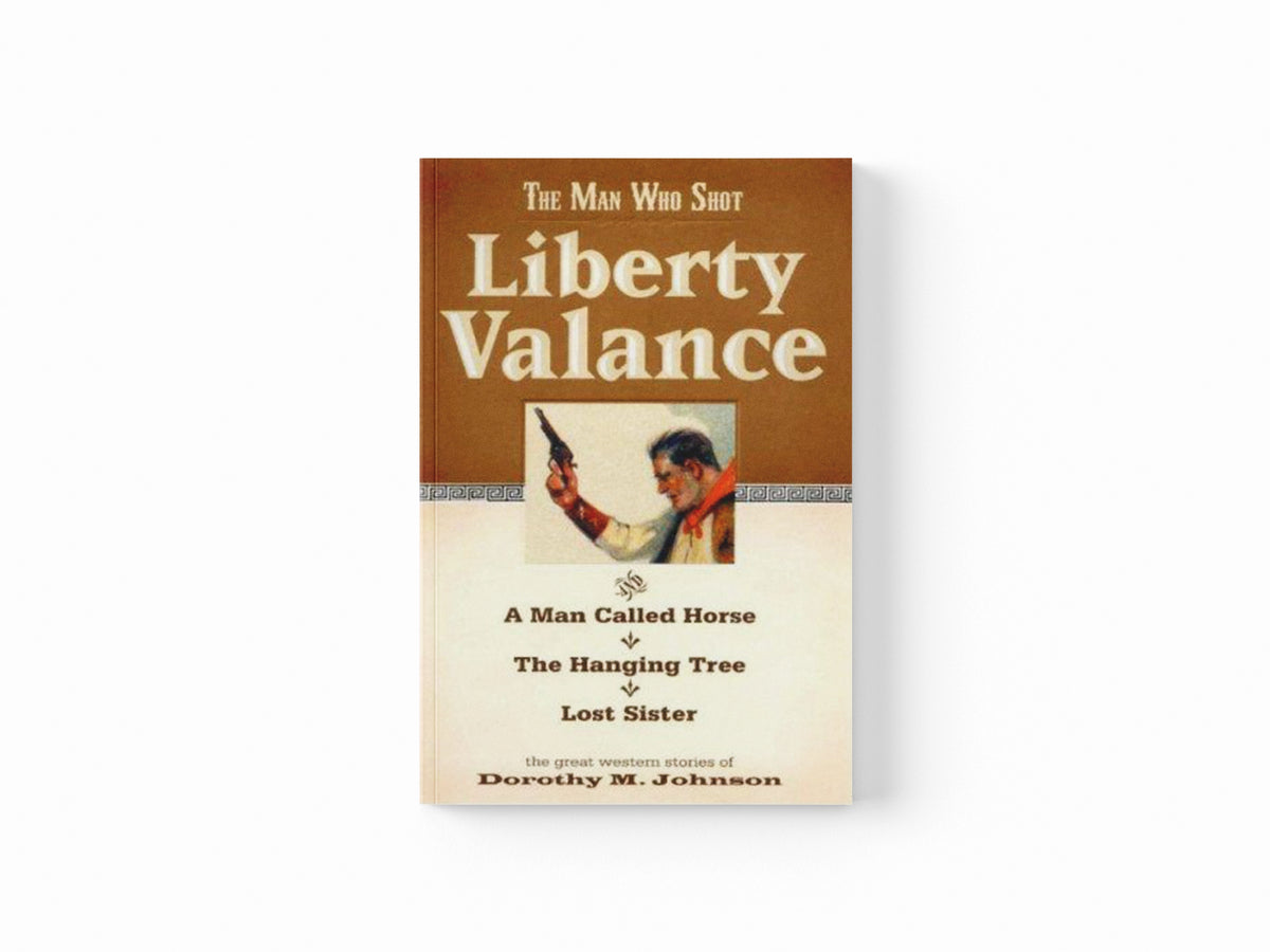 Man Who Shot Liberty Vallance by Johnson, Dorothy; 9781931832588