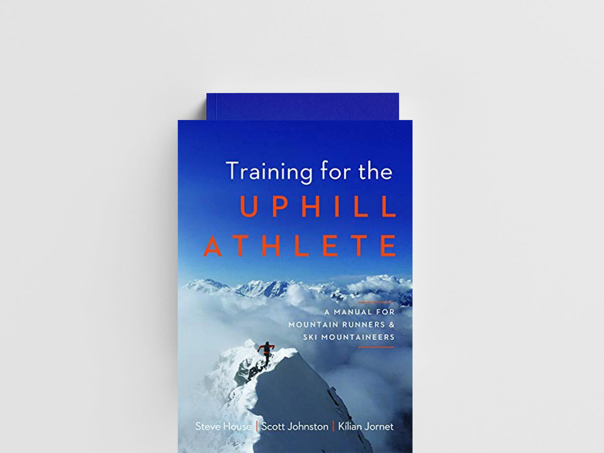 Training for the Uphill Athlete by Kilian Jornet; Steve House; Scott Johnston; 9781938340840
