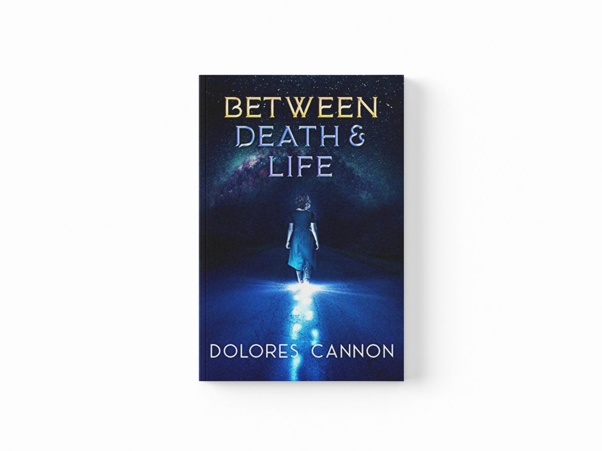 Between Life and Death by Dolores  Cannon; 9781940265001