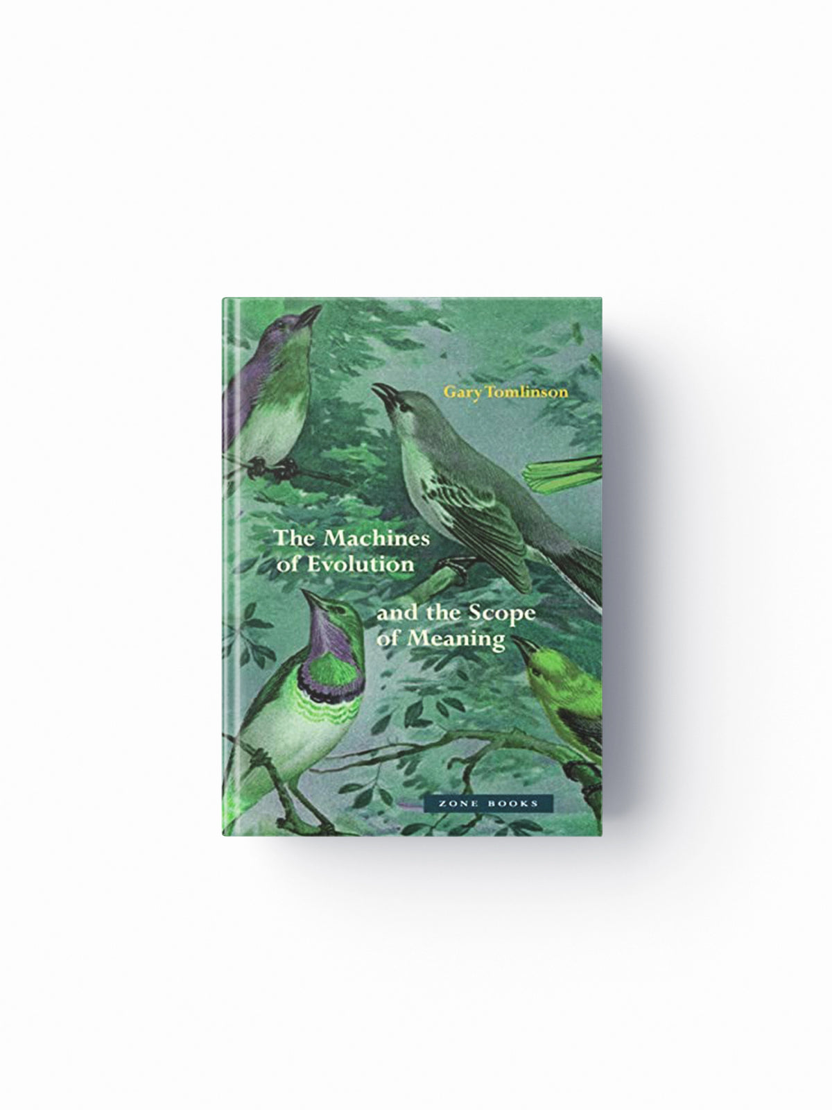 The Machines of Evolution and the Scope of Meaning by Gary Tomlinson; 9781942130796