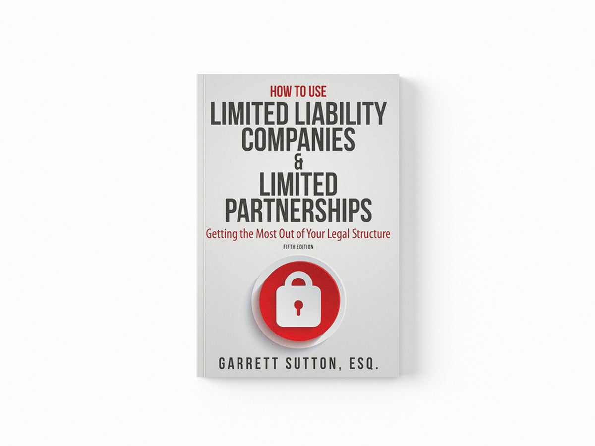 How to Use Limited Liability Companies & Limited Partnerships by Garrett Sutton; 9781944194147
