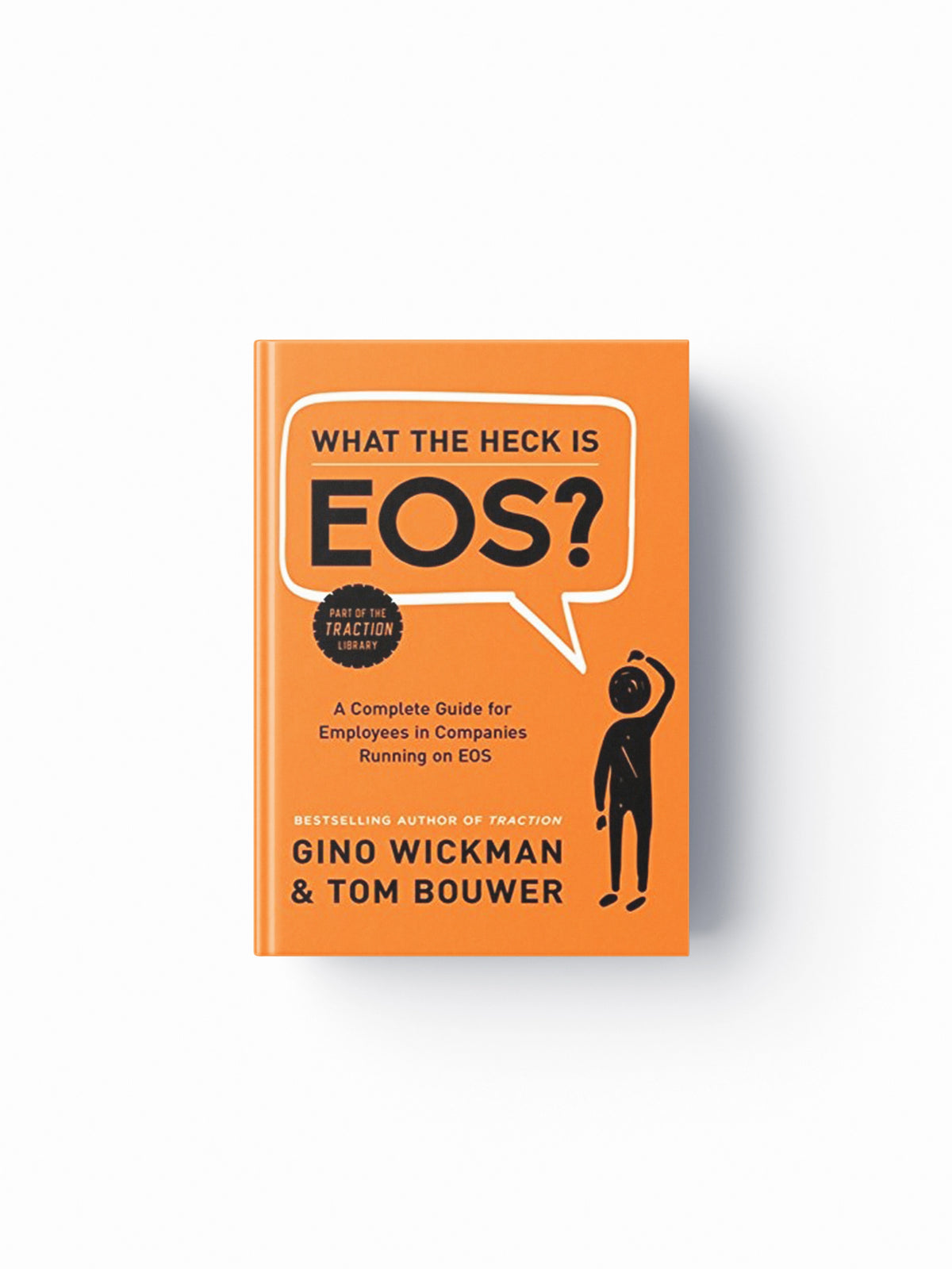 What the Heck Is EOS? by Gino Wickman; 9781944648817