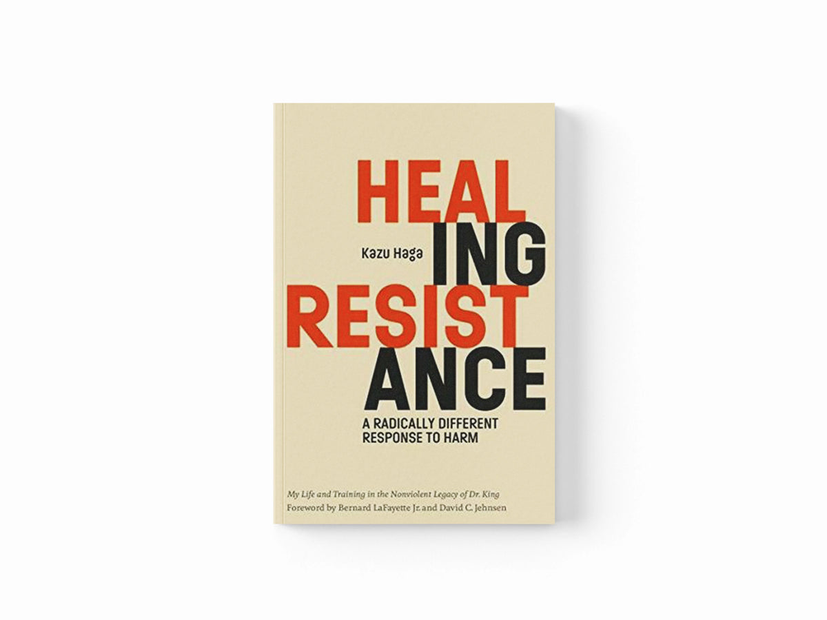 Healing Resistance by Bernard LaFayette, Jr; Kazu Haga; 9781946764430