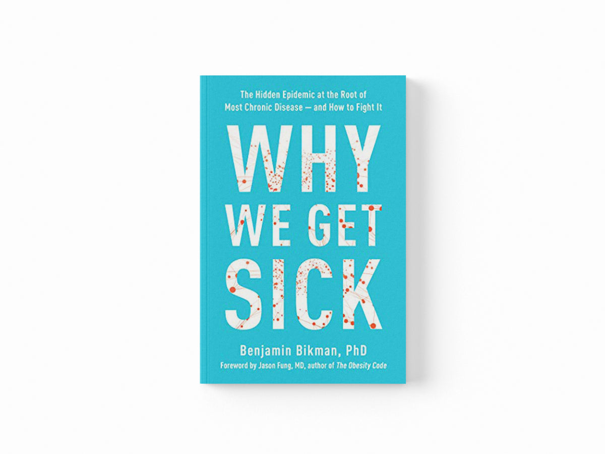 Why We Get Sick by Benjamin Bikman; 9781953295774