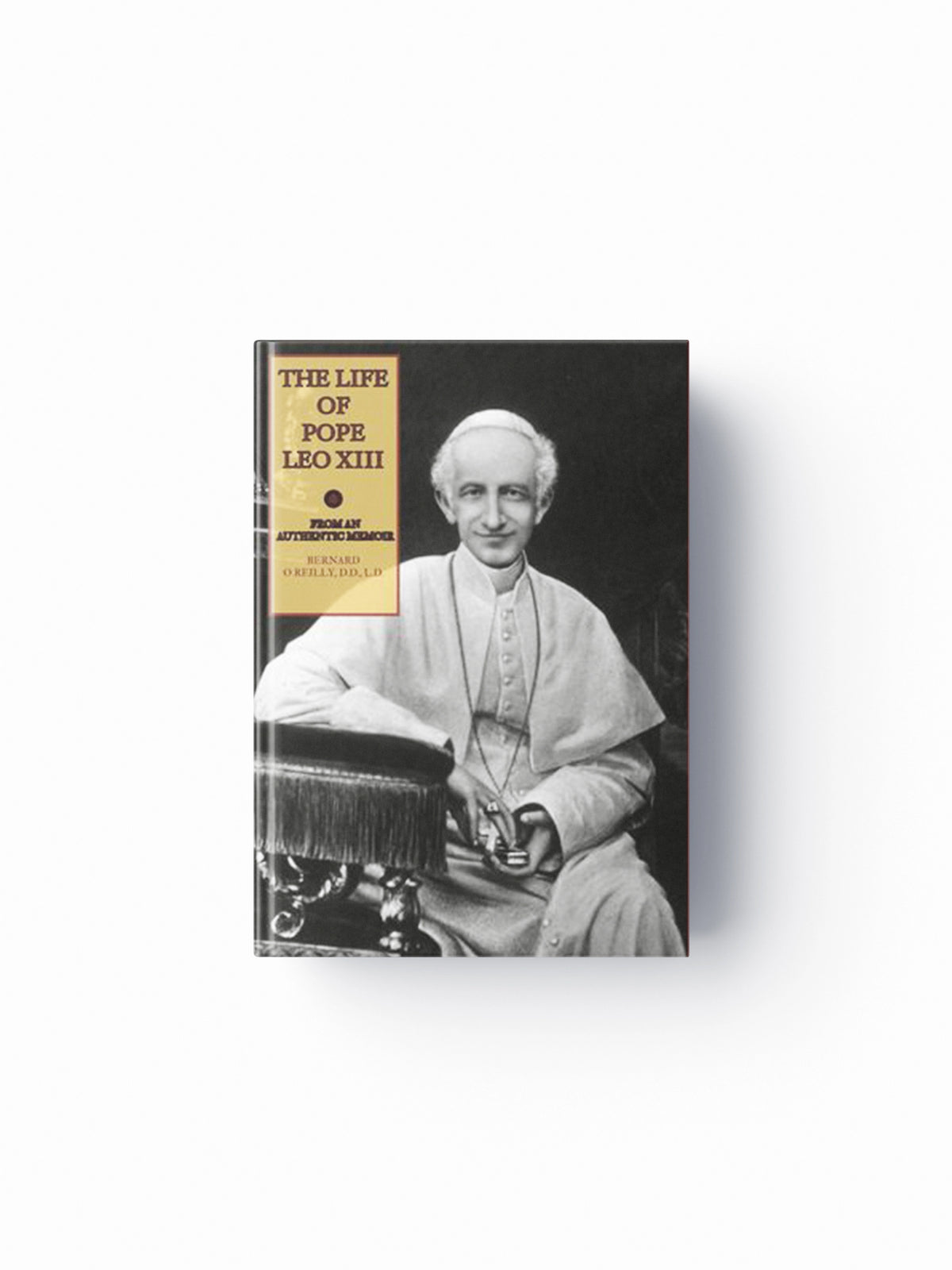 The Life of Pope Leo XIII by Fr Bernard O'Reilly; 9781953746894