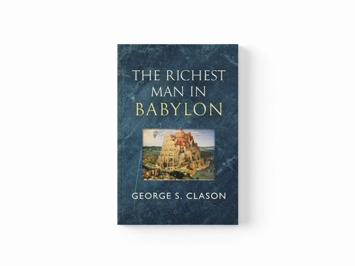 The Richest Man in Babylon - The Original 1926 Classic (Reader's Library Classics) by George S Clason; 9781954839496