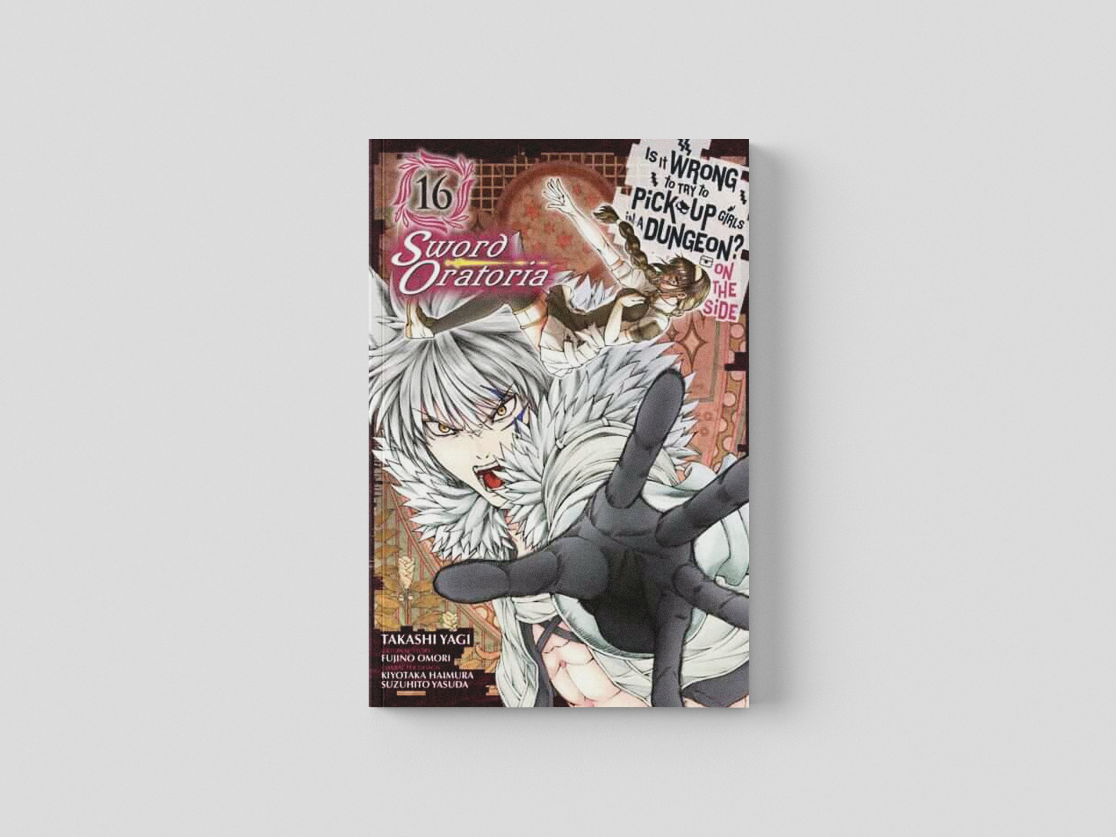 Is It Wrong to Try to Pick Up Girls in a Dungeon? On the Side: Sword Oratoria, Vol. 16 (manga) by Takashi Yagi; 9781975321291