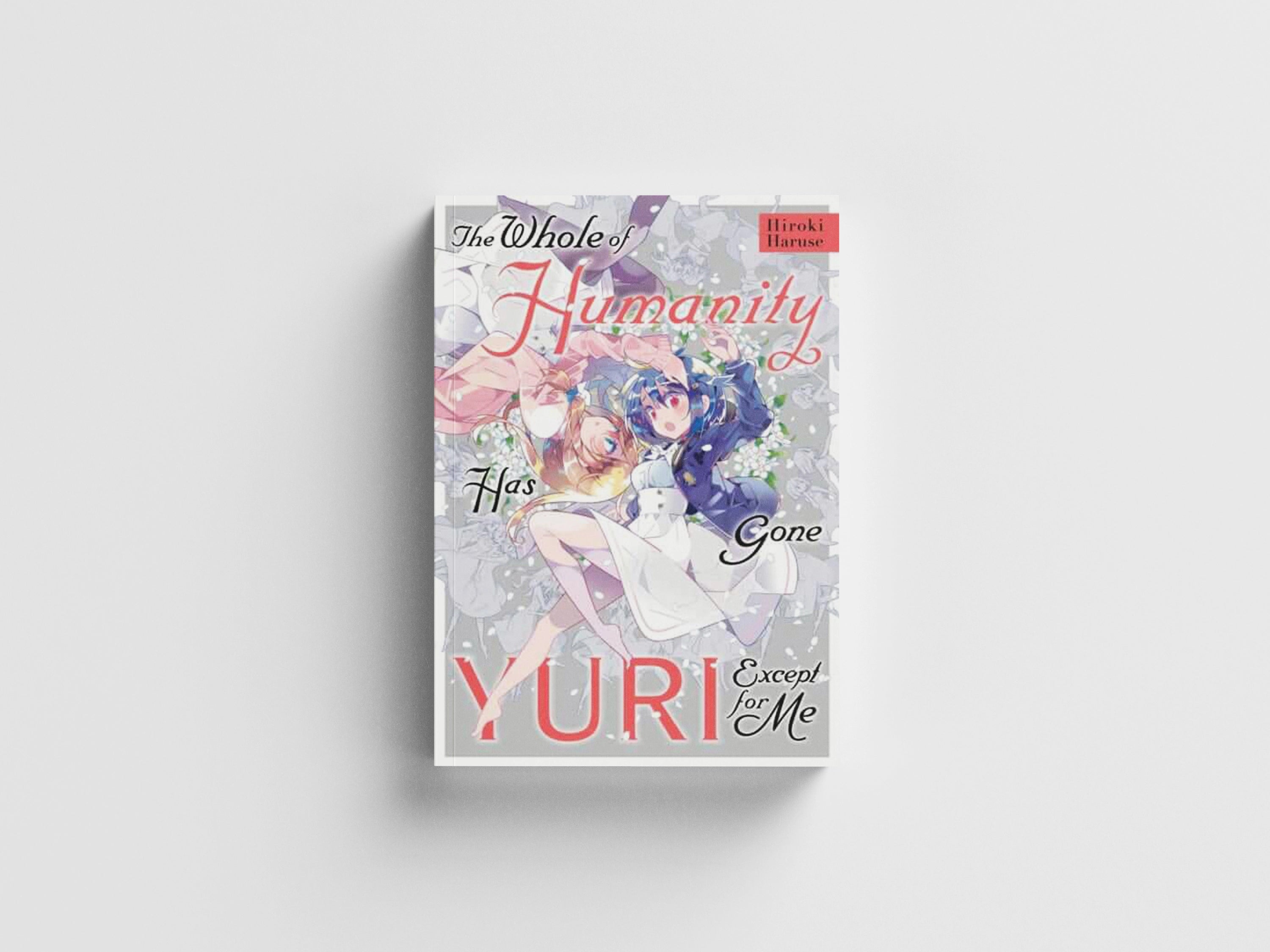 The Whole of Humanity Has Gone Yuri Except for Me