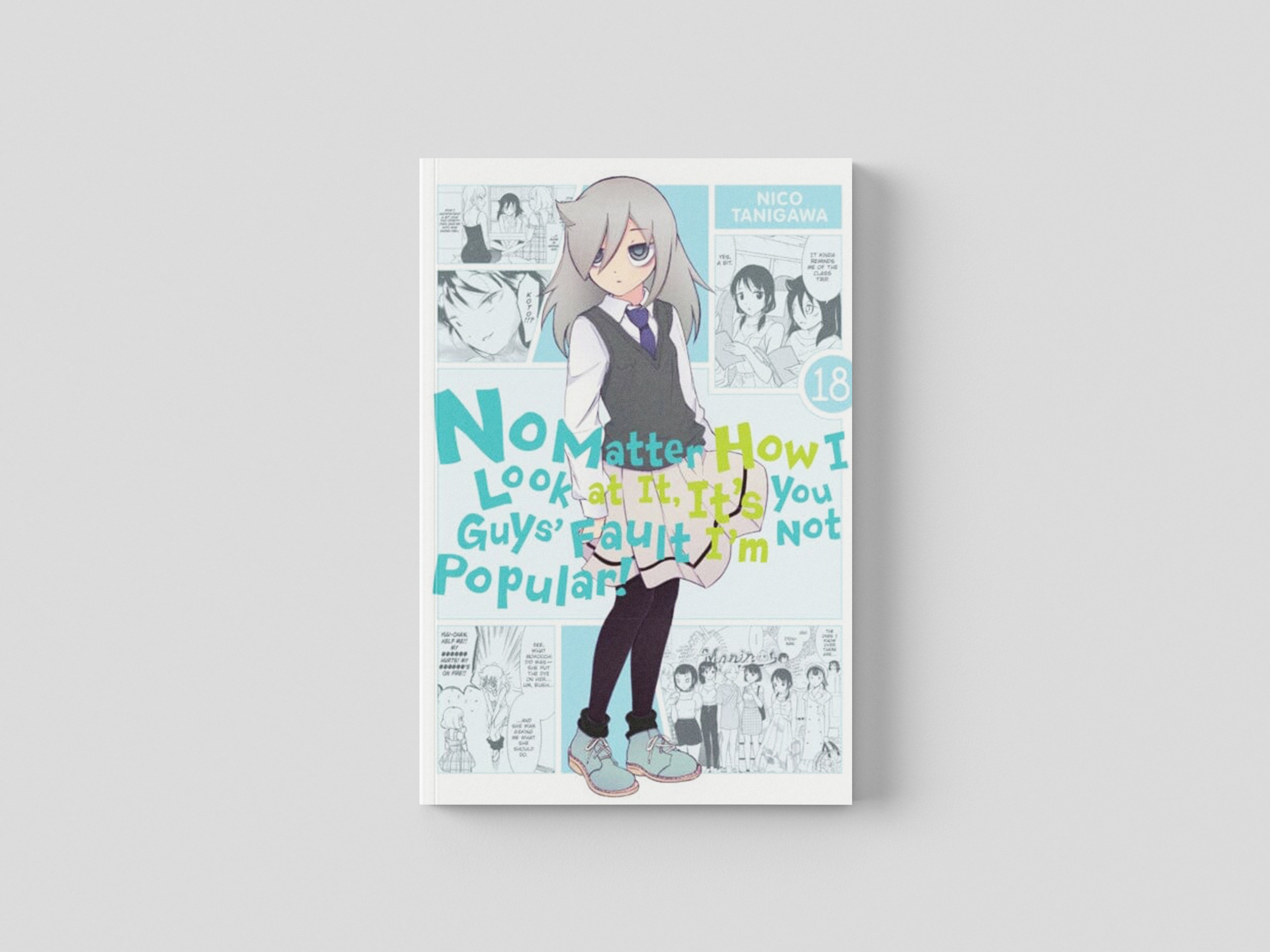 No Matter How I Look at It, It's You Guys' Fault I'm Not Popular!, Vol. 18 by Nico Tanigawa; 9781975324605