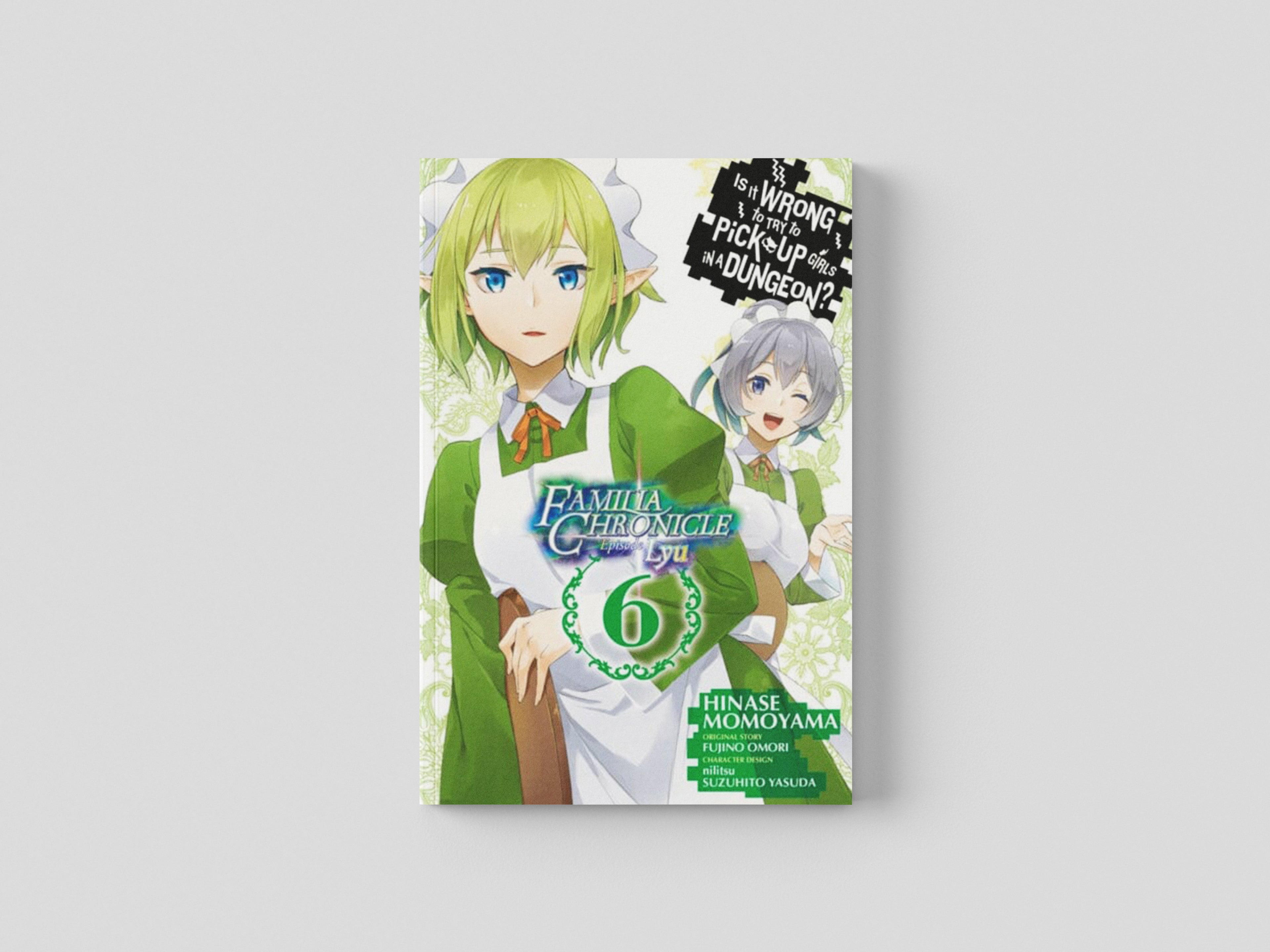Is It Wrong to Try to Pick Up Girls in a Dungeon? Familia Chronicle Episode Lyu, Vol. 6 (manga) by Fujino Omori; 9781975331894