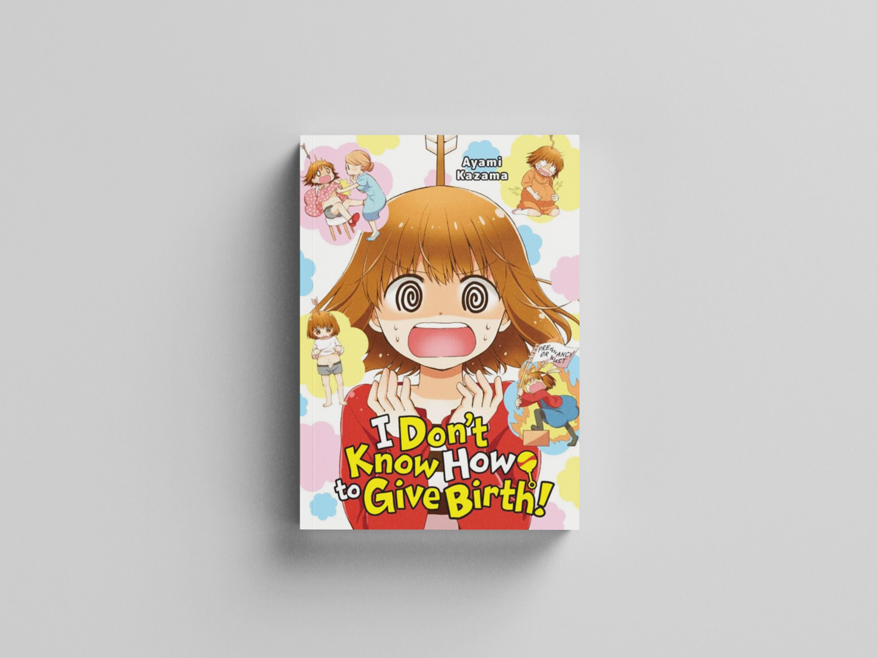 I Don't Know How to Give Birth! by Ayami Kazama; 9781975332884