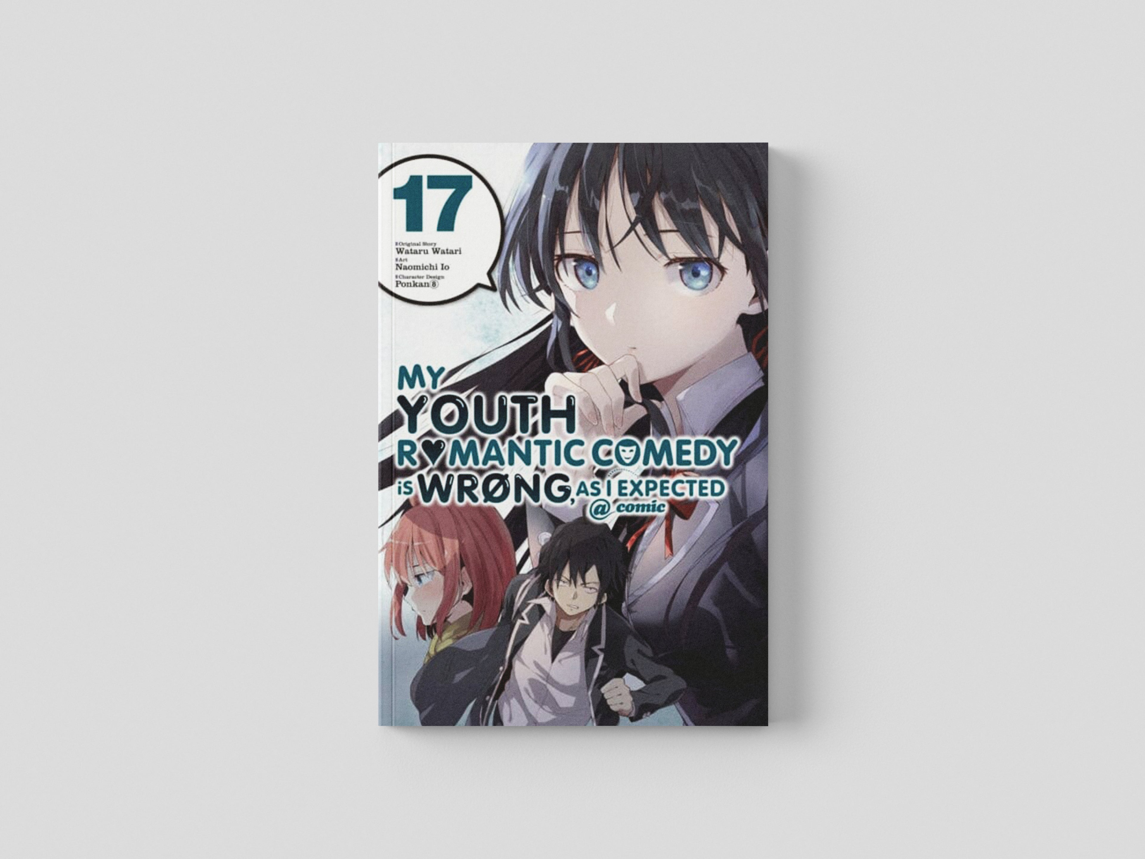 My Youth Romantic Comedy Is Wrong, As I Expected @ comic, Vol. 17 (manga) by Wataru Watari; 9781975339630