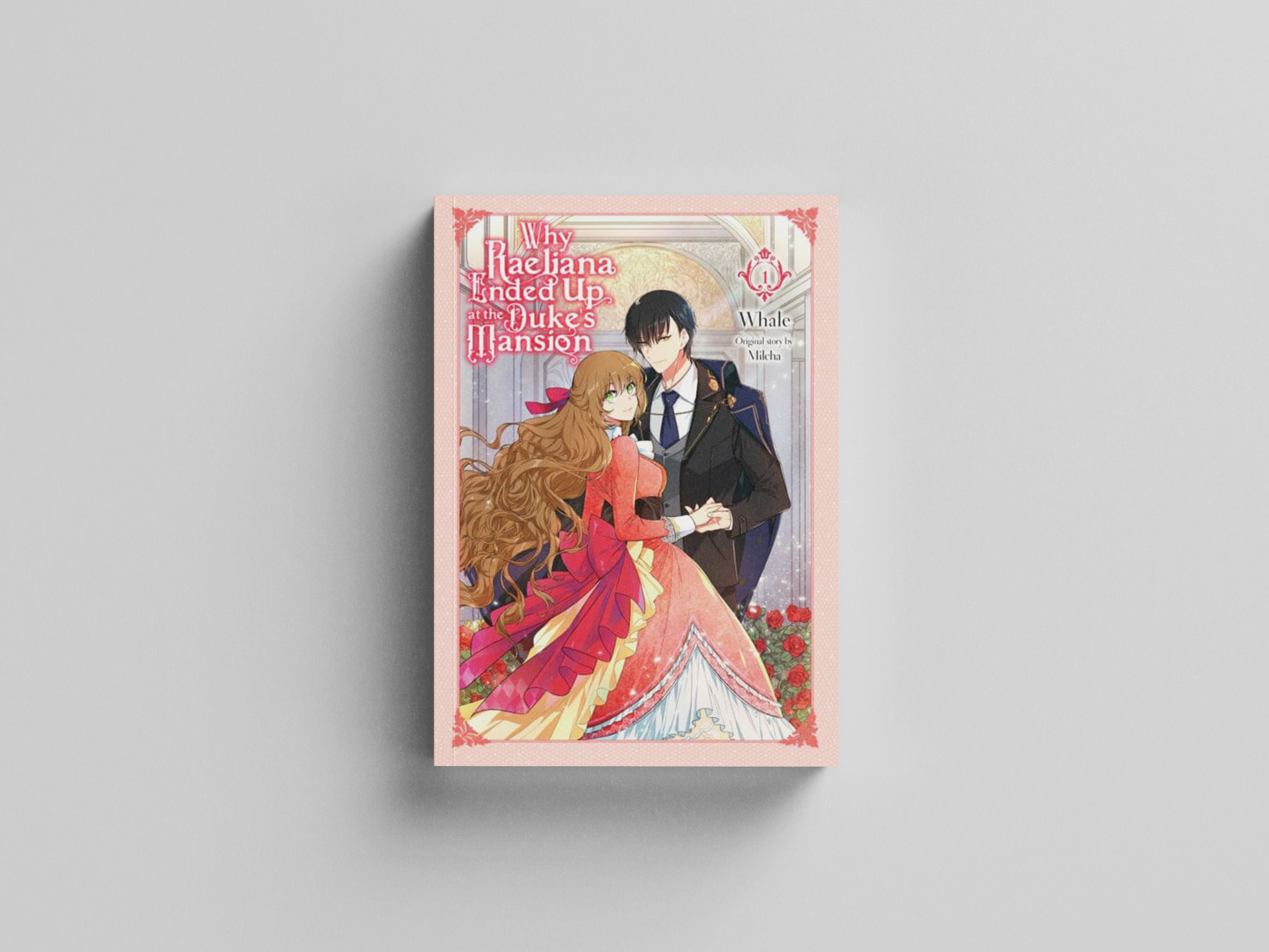 Why Raeliana Ended Up at the Duke's Mansion, Vol. 1 by Whale; 9781975341084