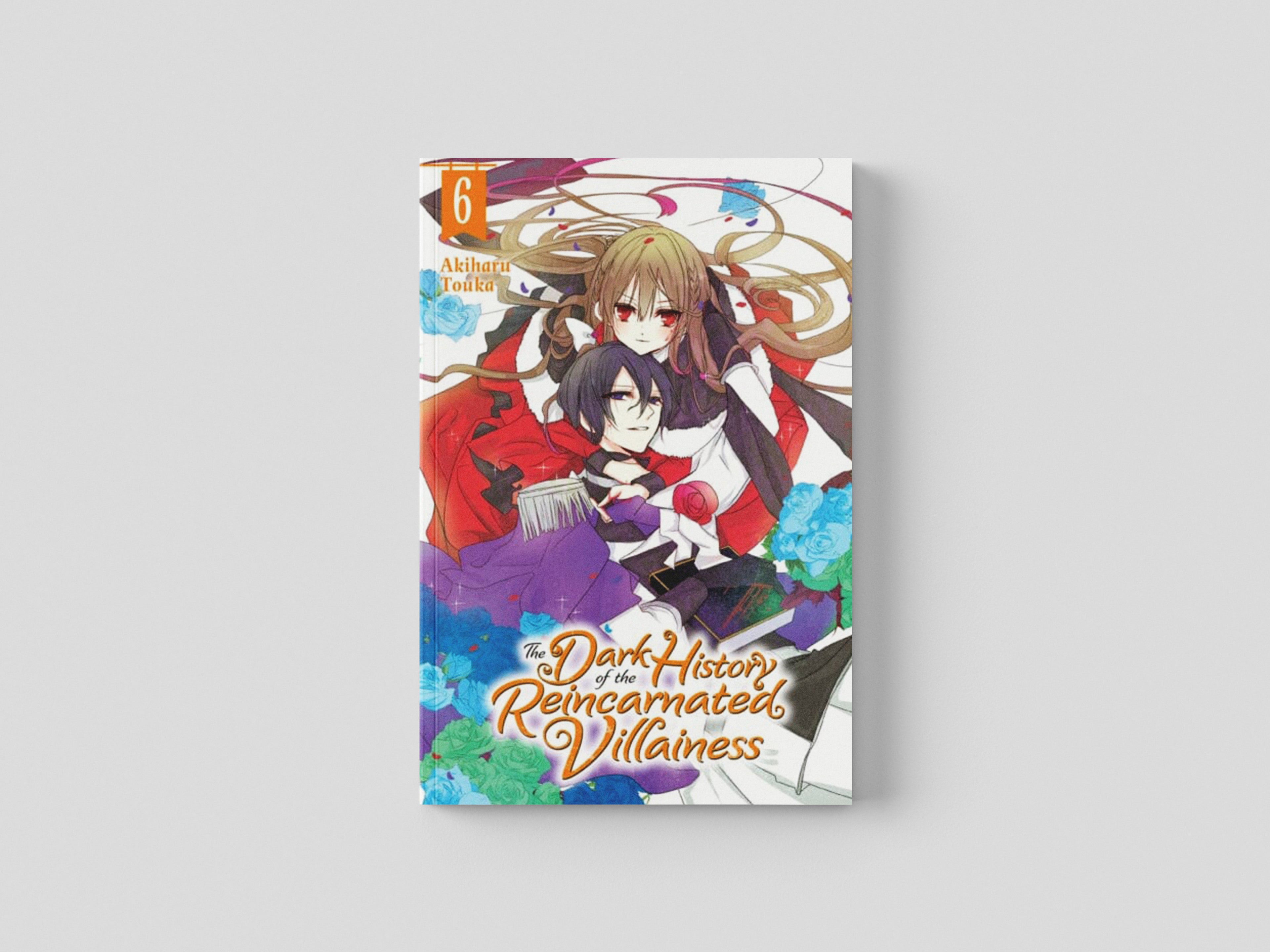 The Dark History of the Reincarnated Villainess, Vol. 6 by Akiharu Touka; 9781975341435