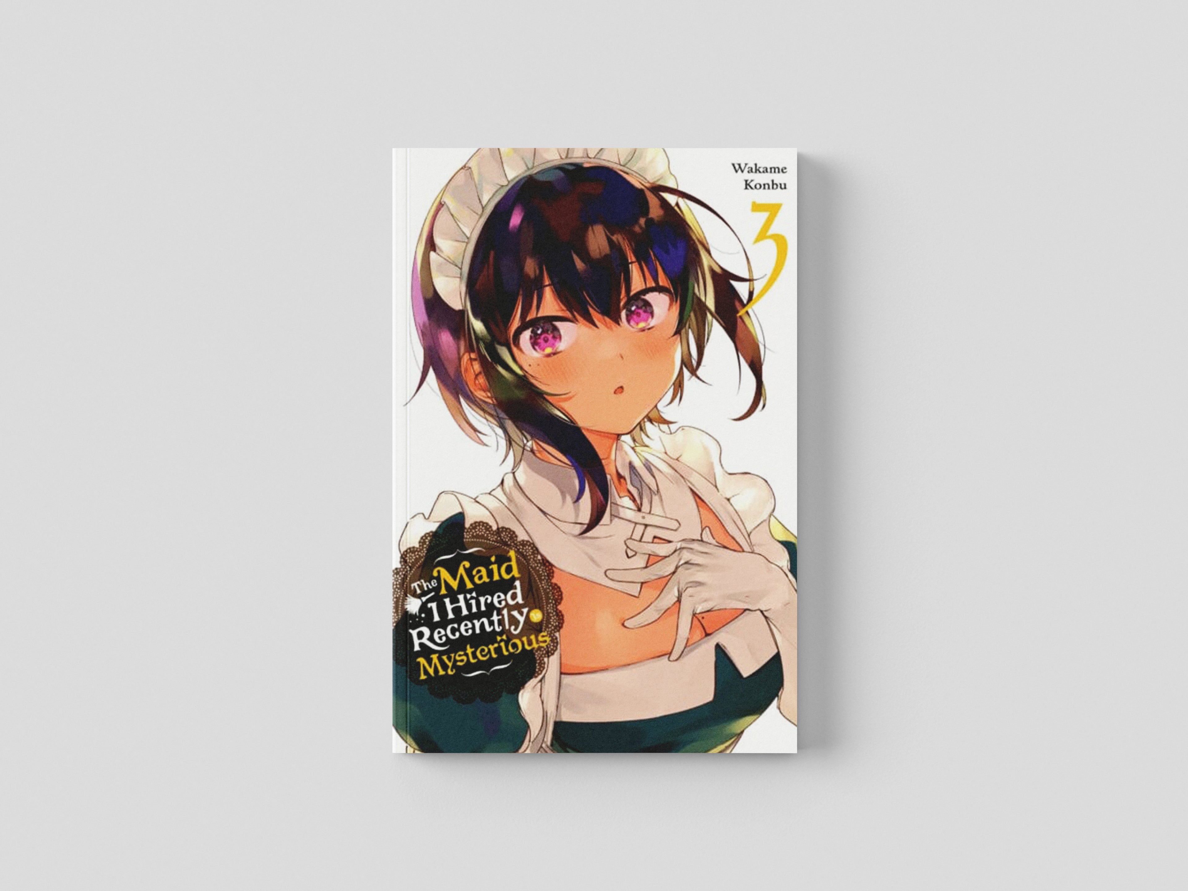 The Maid I Hired Recently Is Mysterious, Vol. 3 by Wakame Konbu; 9781975344641