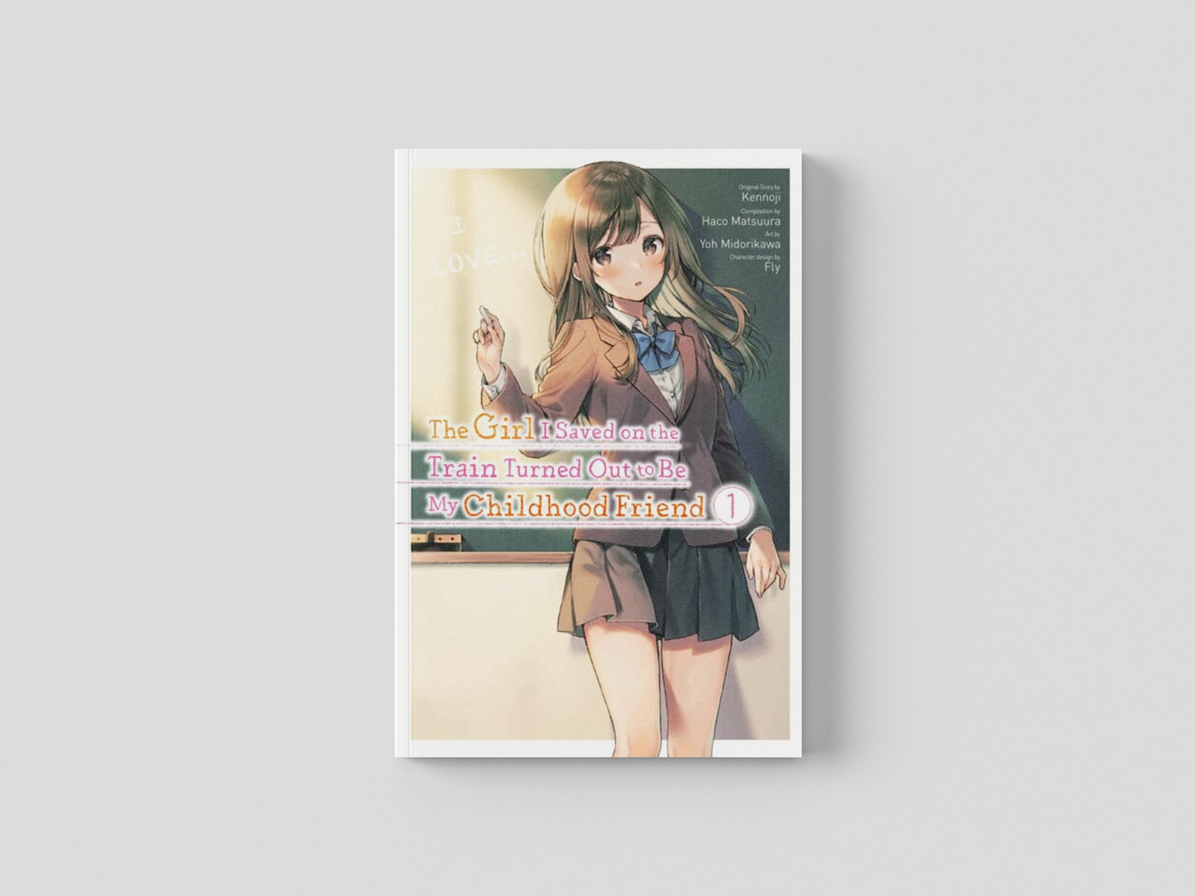 The Girl I Saved on the Train Turned Out to Be My Childhood Friend, Vol. 1 (manga) by Kennoji; 9781975347277