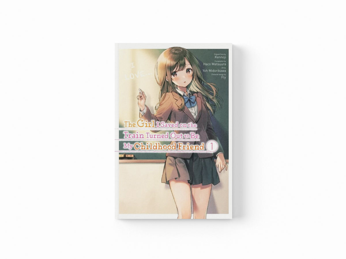 The Girl I Saved on the Train Turned Out to Be My Childhood Friend, Vol. 1 (manga)