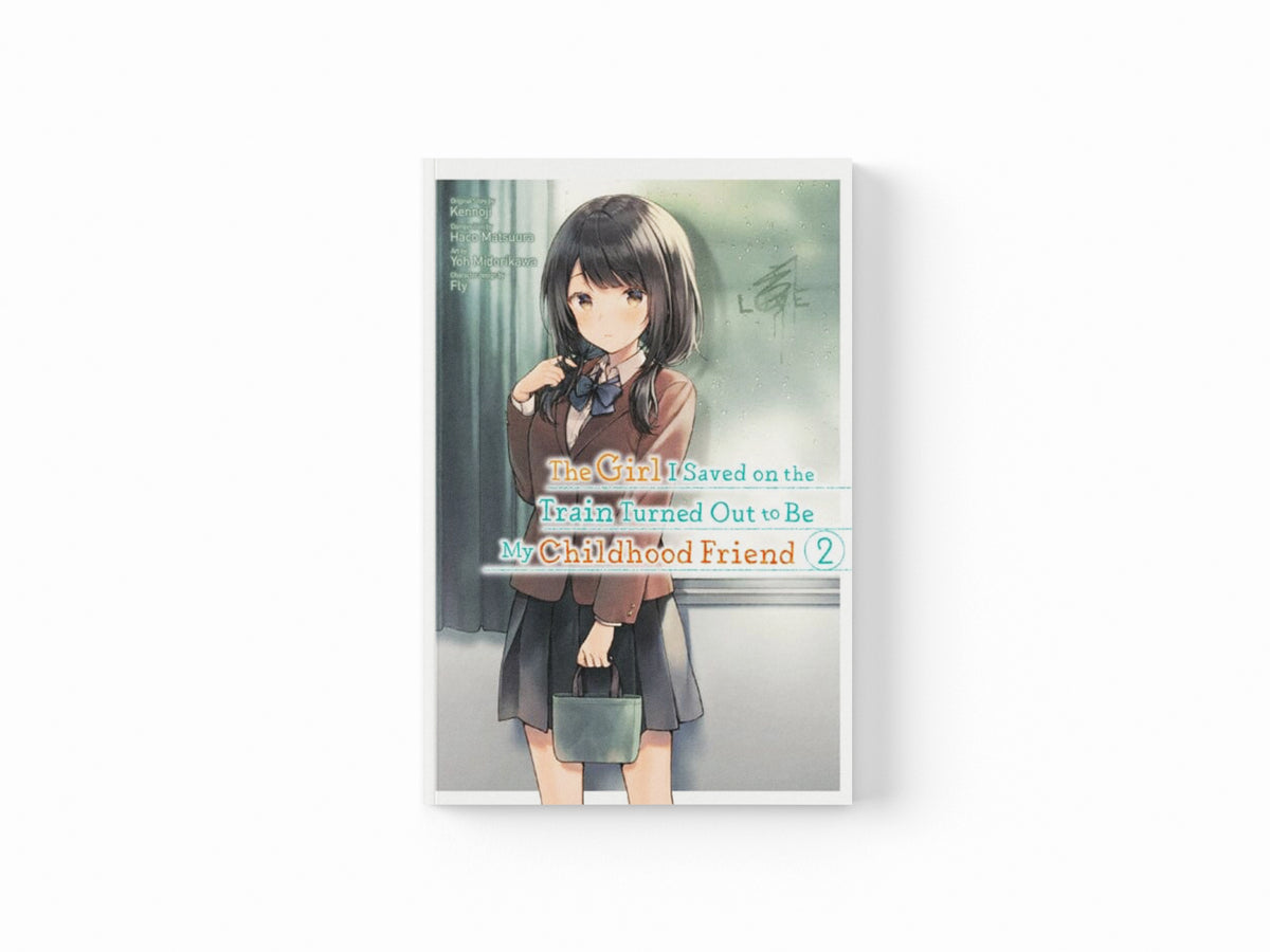 The Girl I Saved on the Train Turned Out to Be My Childhood Friend, Vol. 2 (manga)