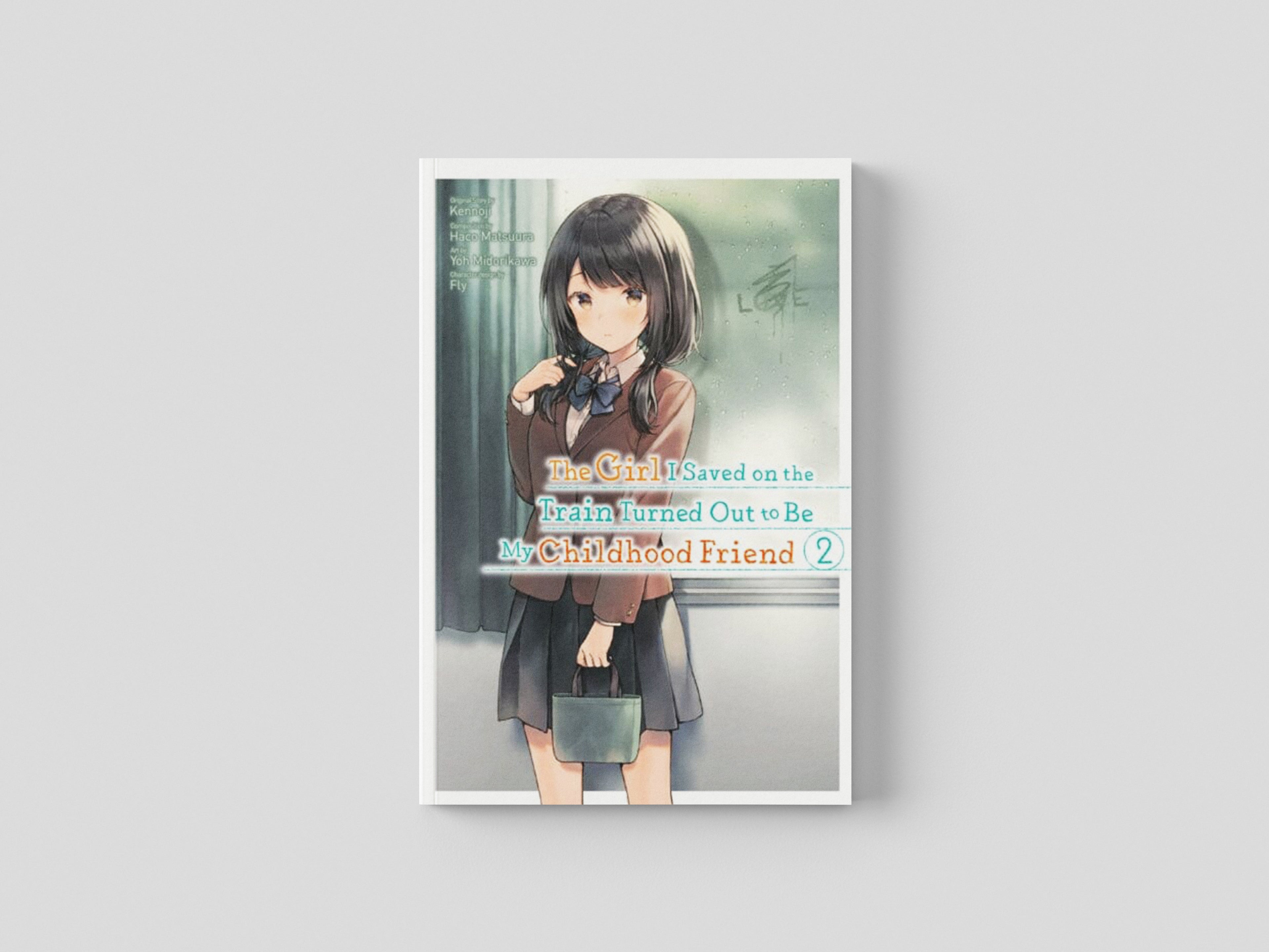 The Girl I Saved on the Train Turned Out to Be My Childhood Friend, Vol. 2 (manga) by Kennoji; 9781975349721