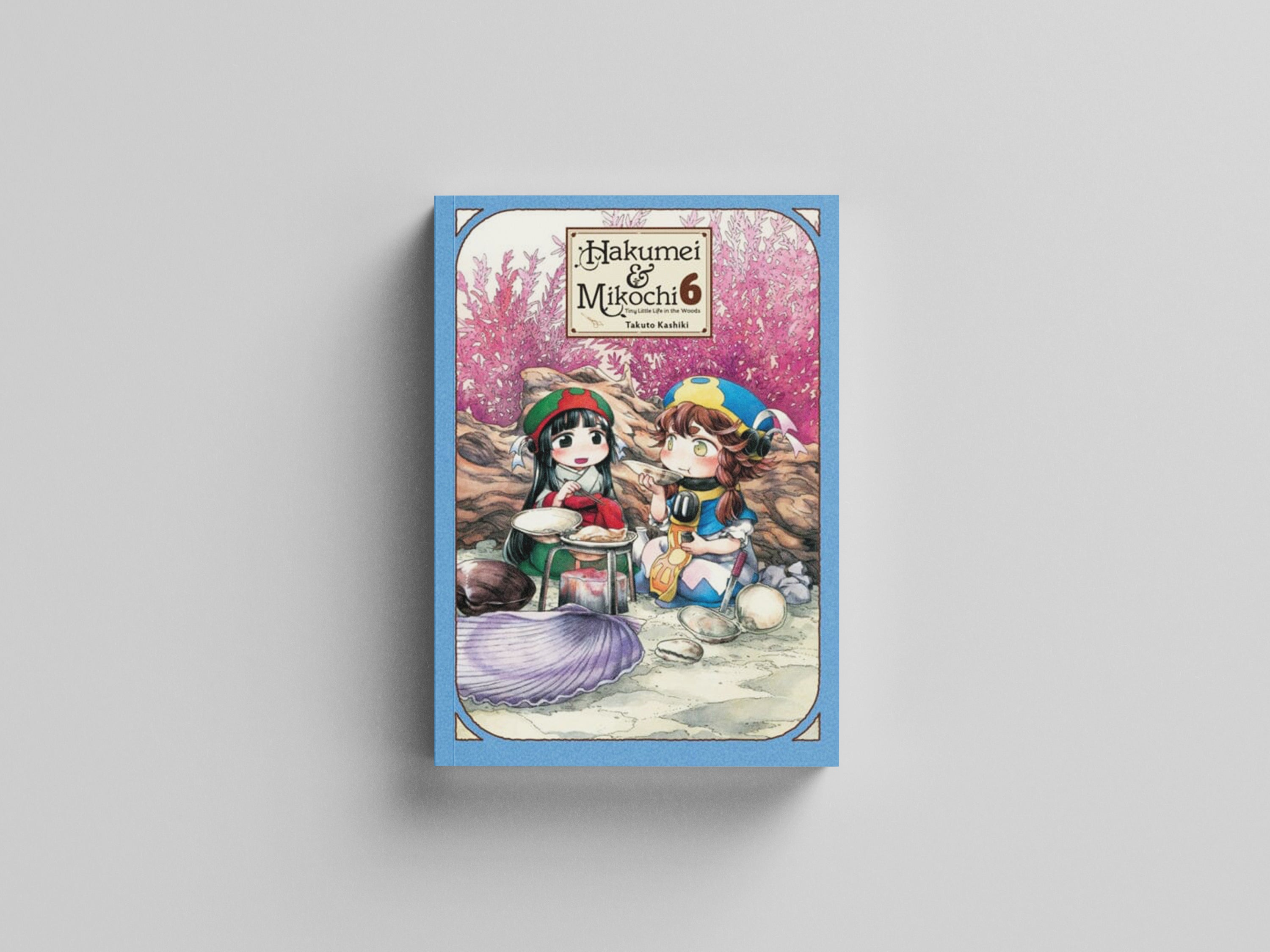 Hakumei & Mikochi: Tiny Little Life in the Woods, Vol. 6 by Takuto Kashiki; 9781975357382