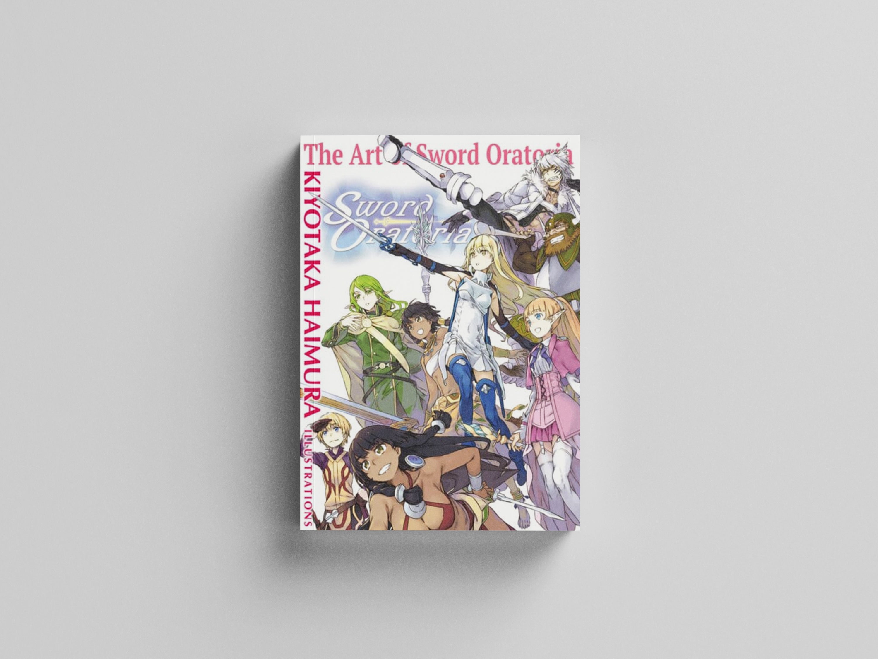 The Art of Sword Oratoria by Kiyotaka Haimura; 9781975385576
