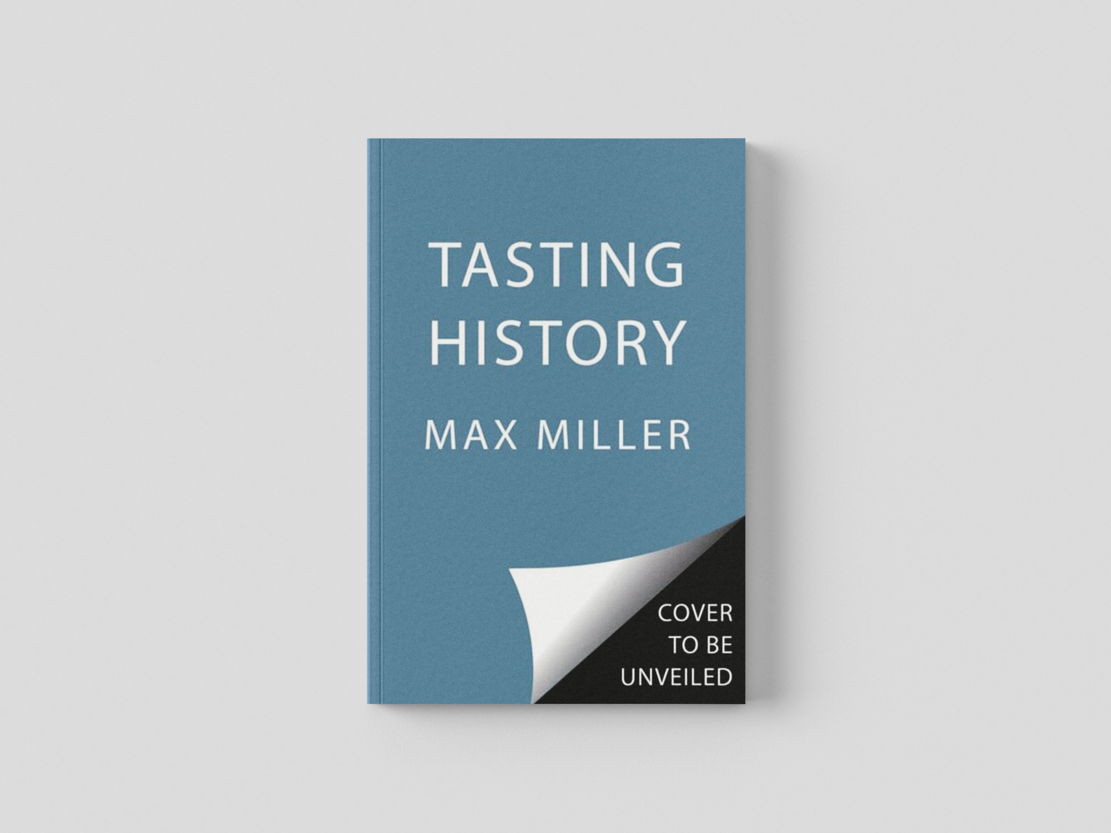 Tasting History by Max Miller; 9781982186180
