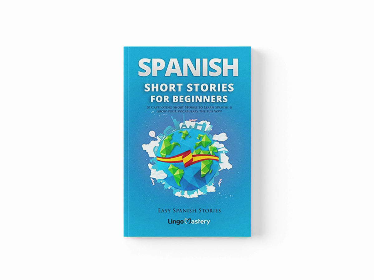 Spanish Short Stories for Beginners by Lingo Mastery; 9781983807893