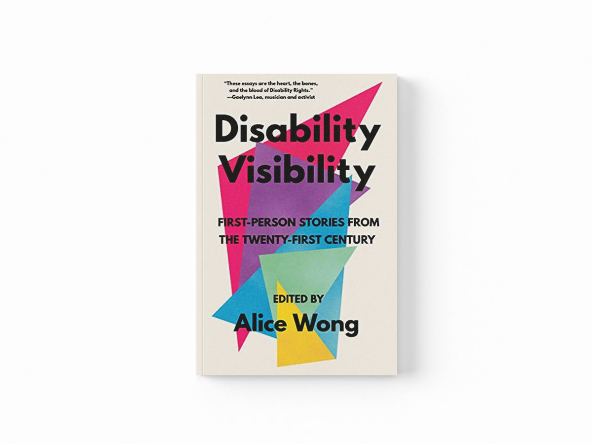 Disability Visibility by Alice Wong; 9781984899422