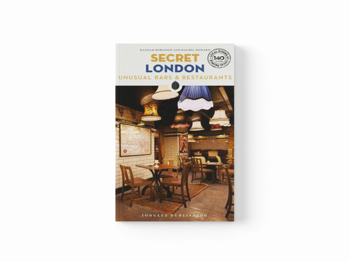 Secret London Bars and Restaurants Guide by Hannah Robinson; Rachel Howard; 9782361956561
