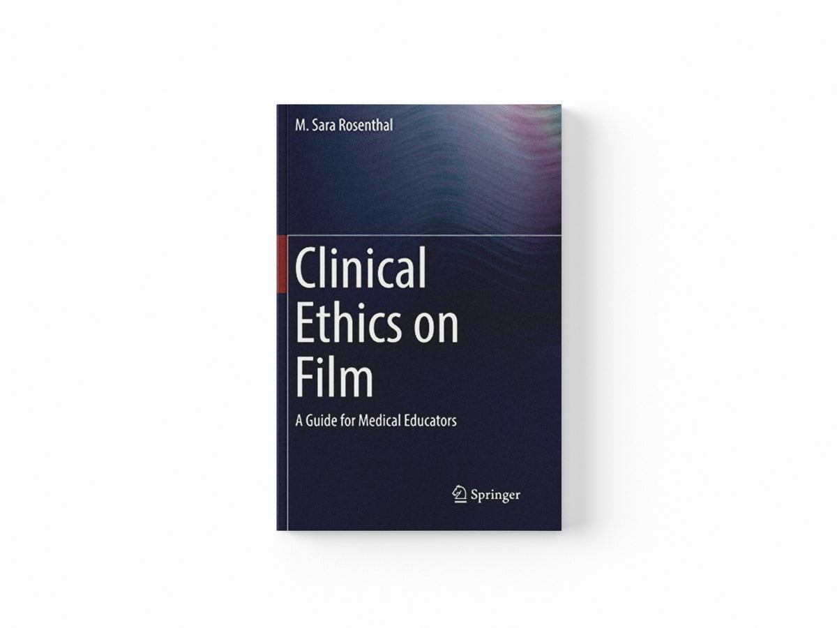 Clinical Ethics on Film by M. Sara Rosenthal; 9783030080013