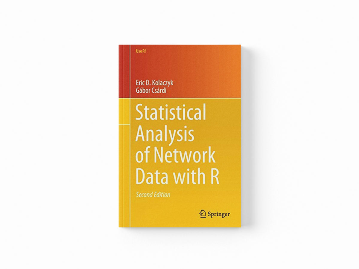 Statistical Analysis of Network Data with R by Eric D. Kolaczyk; Gabor Csardi; 9783030441289
