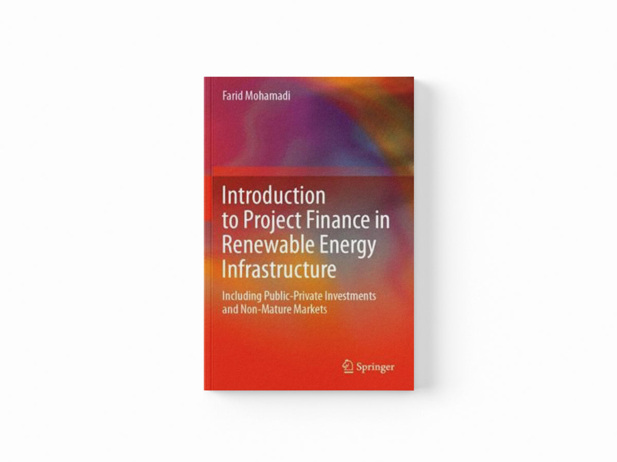 Introduction to Project Finance in Renewable Energy Infrastructure by Farid Mohamadi; 9783030687427