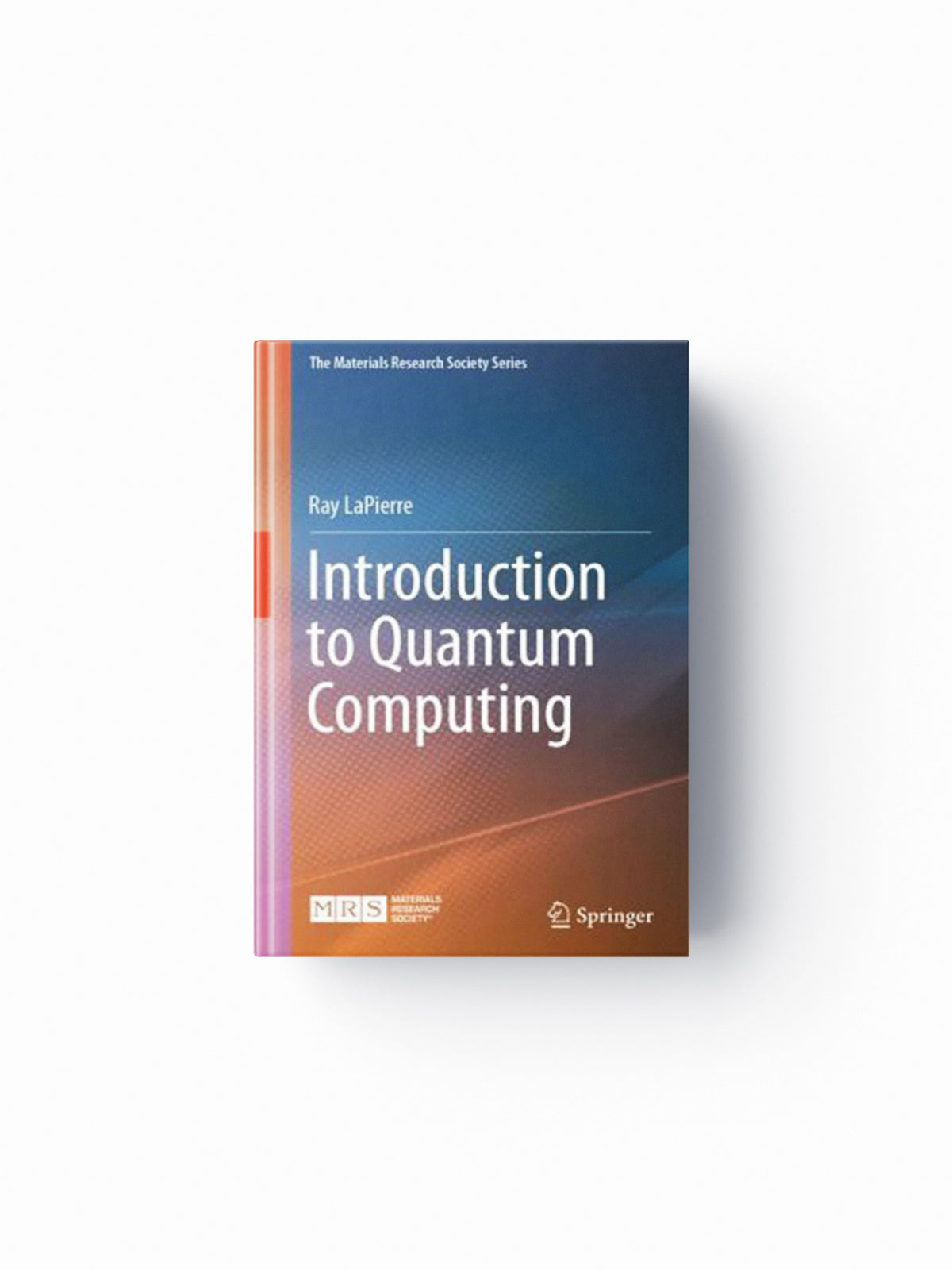 Introduction to Quantum Computing by Ray LaPierre; 9783030693176