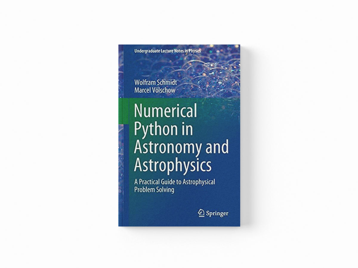 Numerical Python in Astronomy and Astrophysics by Marcel Volschow; Wolfram Schmidt; 9783030703462