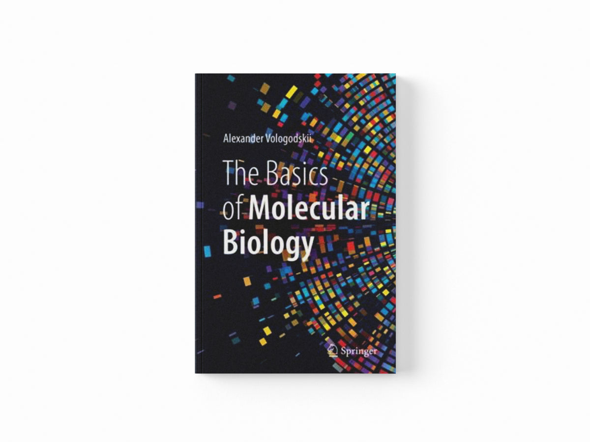 The Basics of Molecular Biology by Alexander Vologodskii; 9783031194030