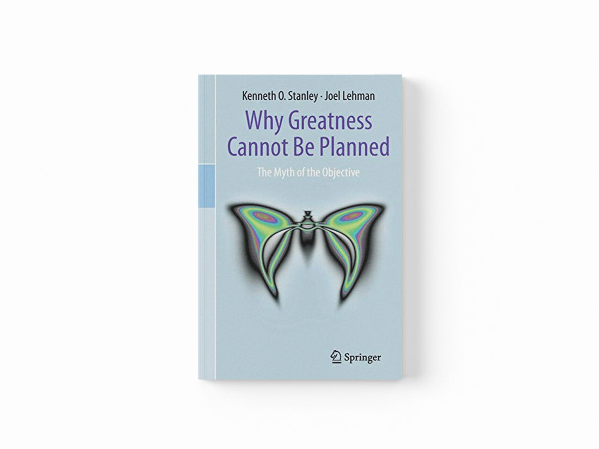 Why Greatness Cannot Be Planned by Joel Lehman; Kenneth O. Stanley; 9783319155234