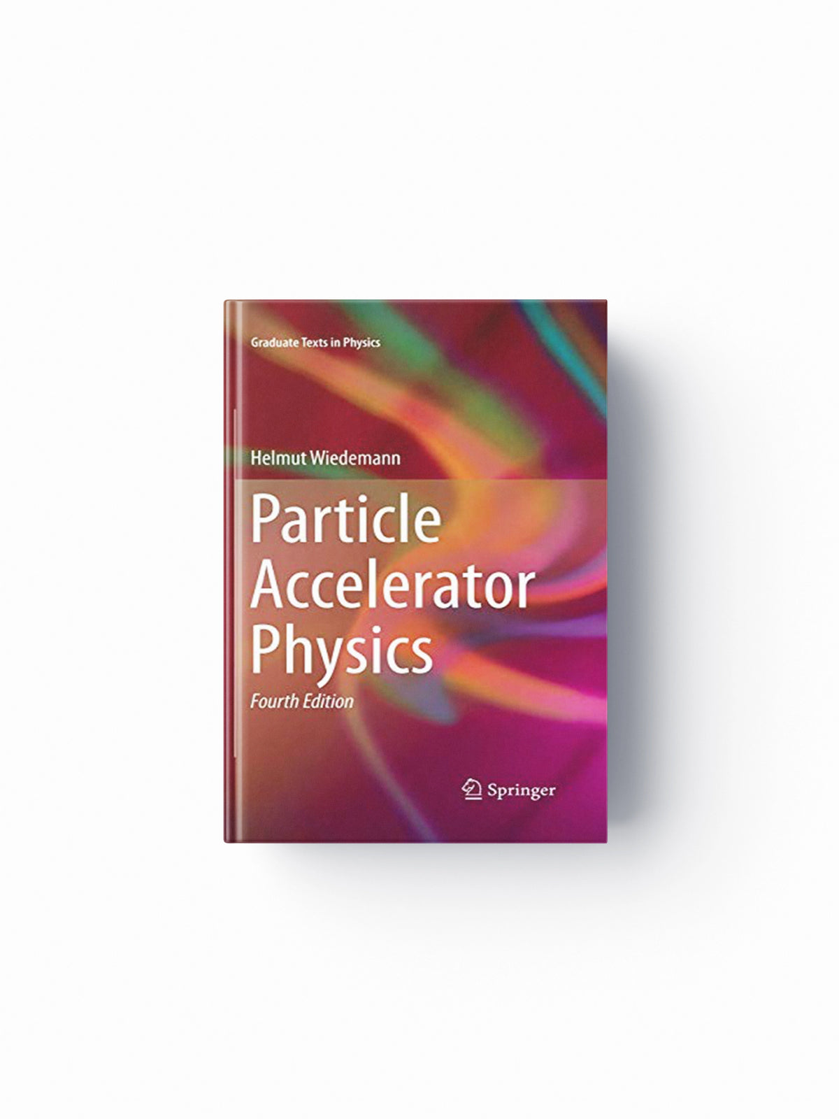 Particle Accelerator Physics by Helmut Wiedemann; 9783319183169