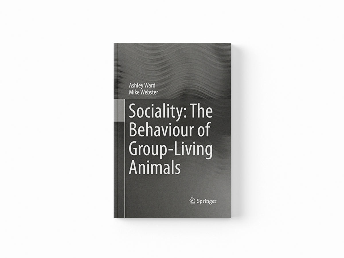Sociality: The Behaviour of Group-Living Animals by Ashley Ward; Mike Webster; 9783319803807