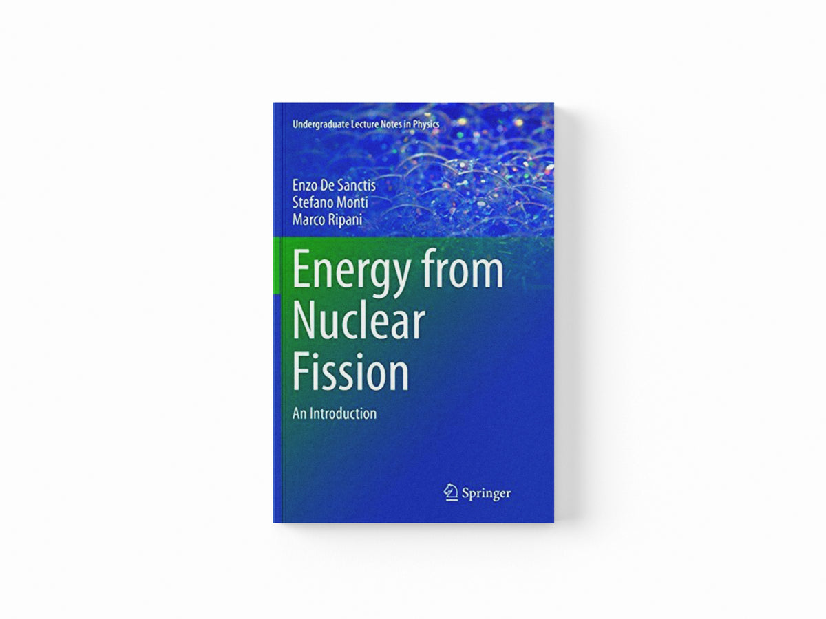 Energy from Nuclear Fission by Enzo De Sanctis; Stefano Monti; Marco Ripani; 9783319808598