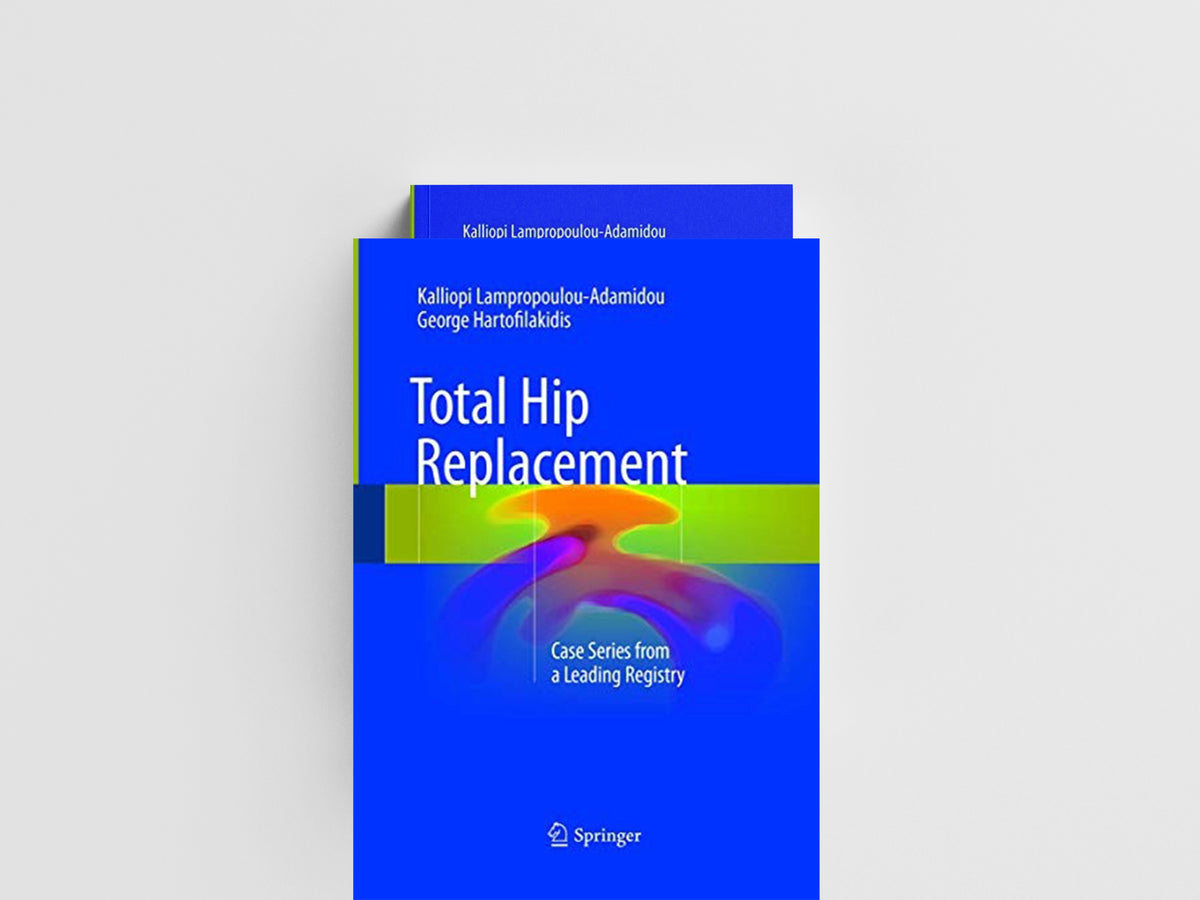 Total Hip Replacement by George Hartofilakidis; Kalliopi Lampropoulou-Adamidou; 9783319851334