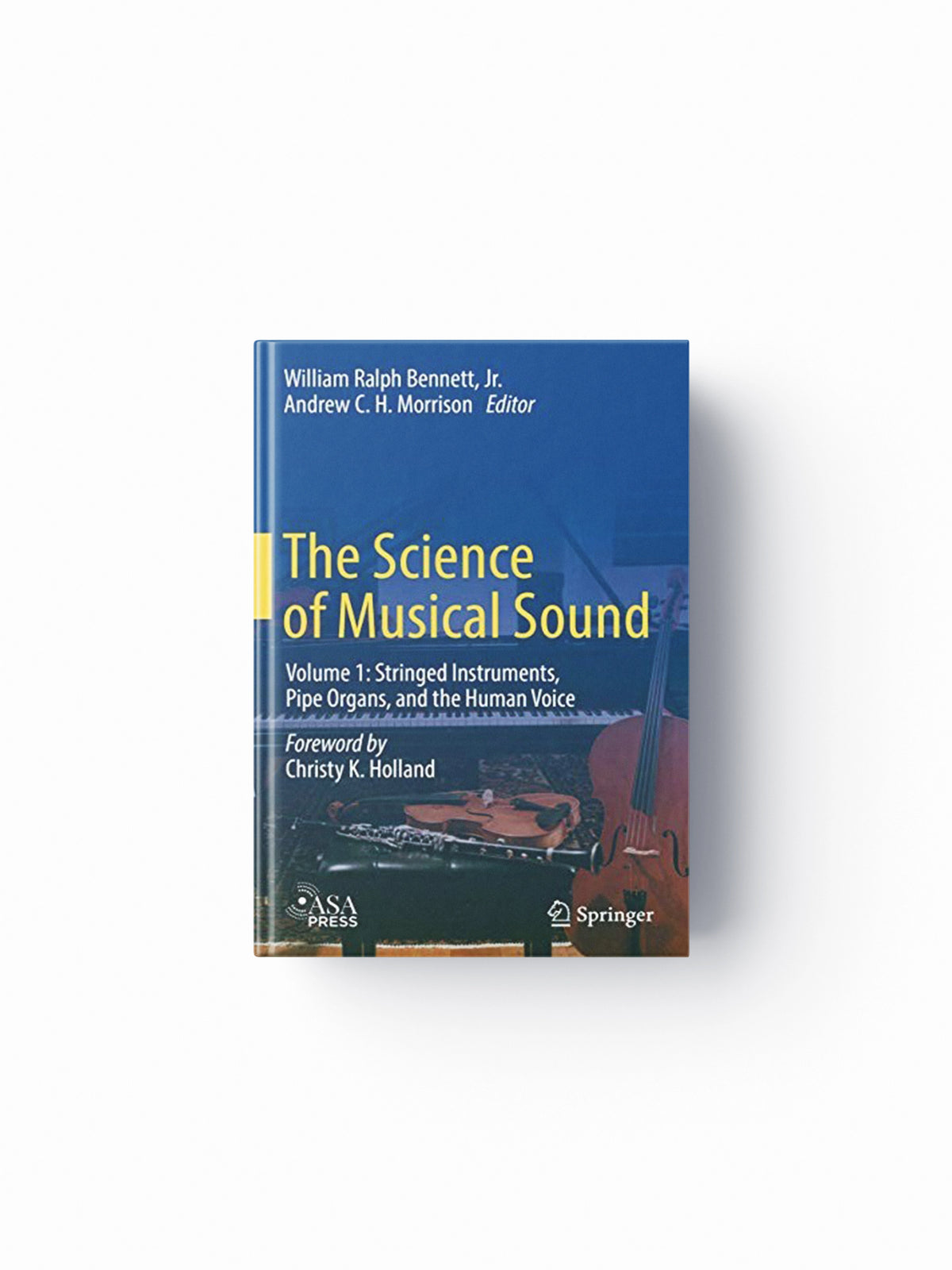 The Science of Musical Sound by William Ralph Bennett Jr.; 9783319927947