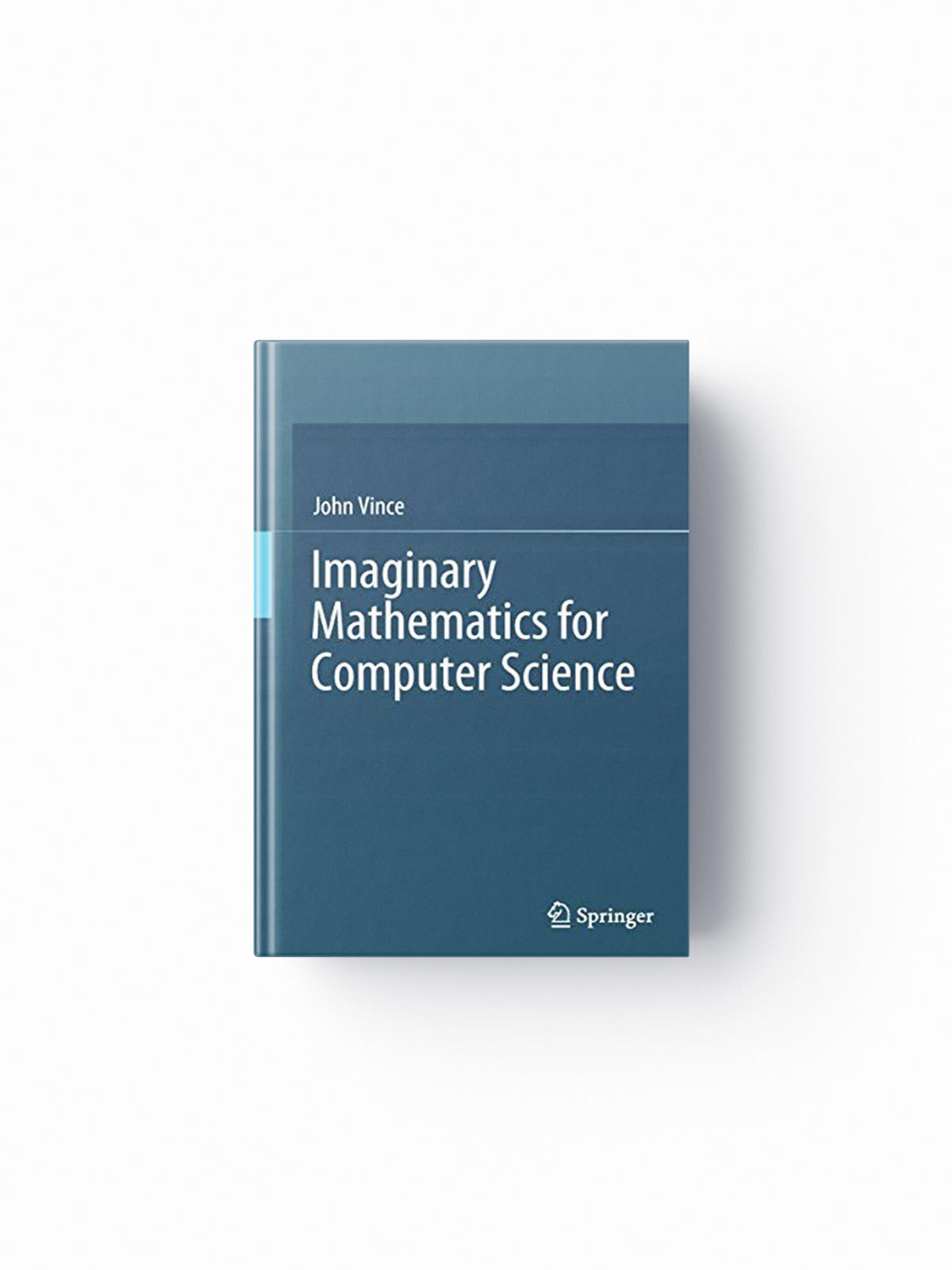 Imaginary Mathematics for Computer Science by John Vince; 9783319946368