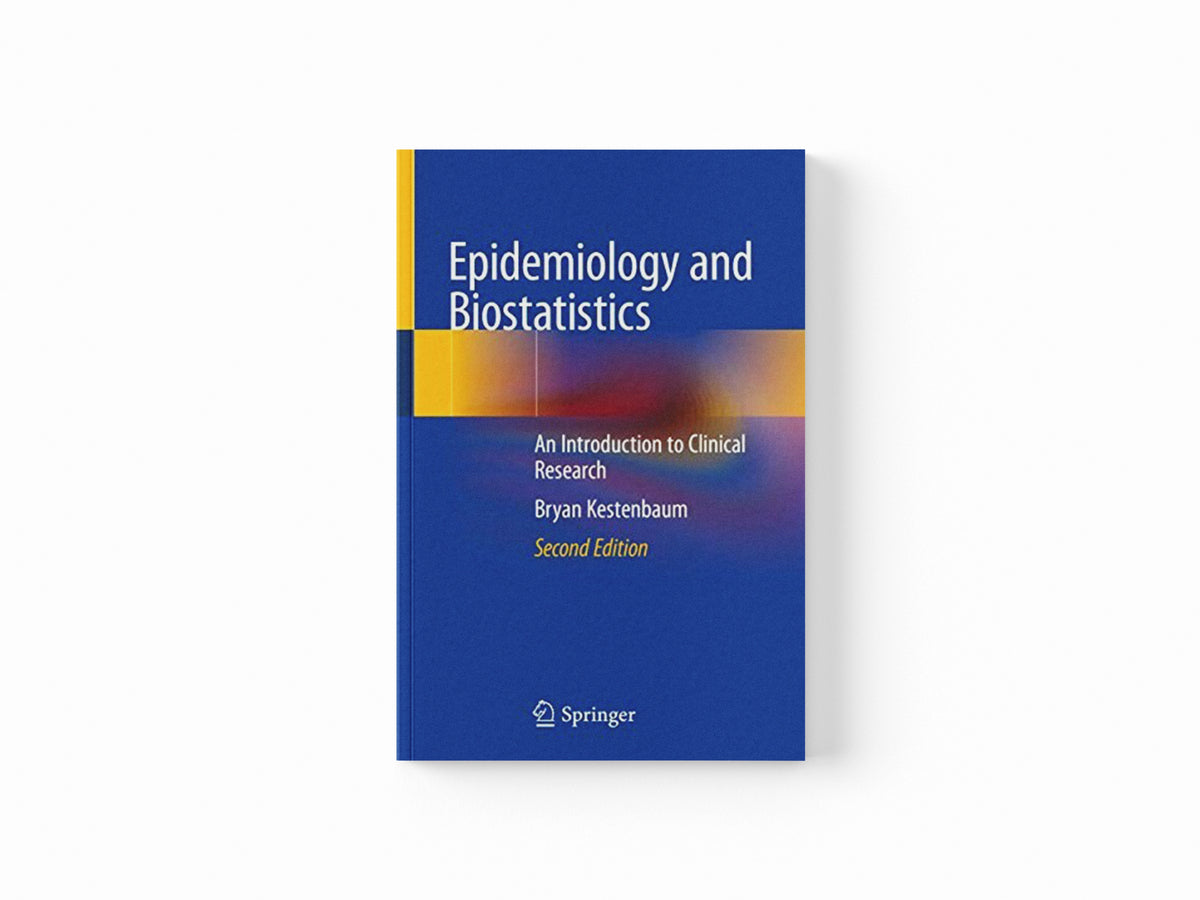 Epidemiology and Biostatistics by Bryan Kestenbaum; 9783319966427