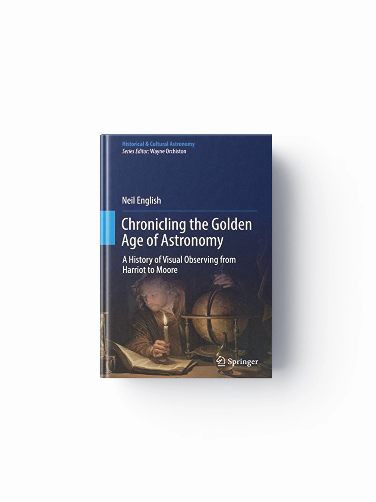 Chronicling the Golden Age of Astronomy by Neil English; 9783319977065