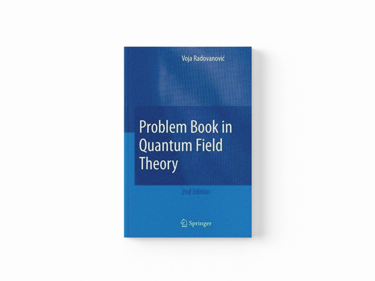 Problem Book in Quantum Field Theory by Voja Radovanovic; 9783540770138