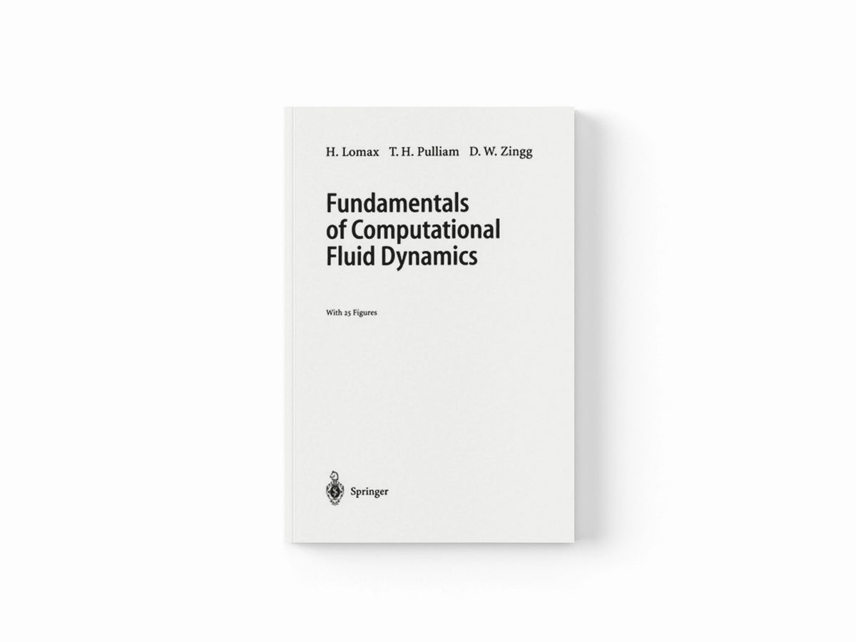 Fundamentals of Computational Fluid Dynamics by David W. Zingg; Thomas H. Pulliam; H. Lomax; 9783642074844
