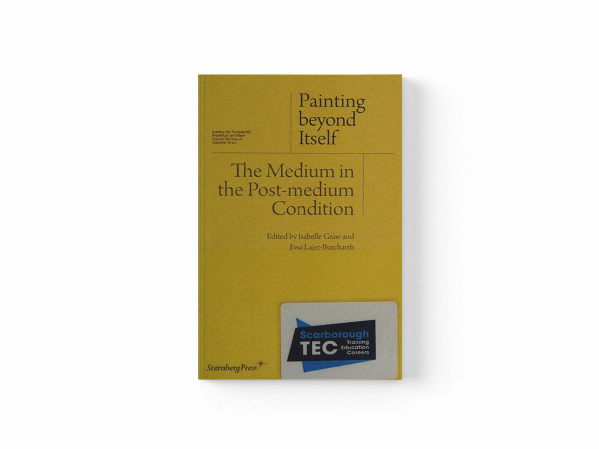 Painting beyond Itself – The Medium in the Post–Medium Condition by David Joselit; Jutta Koether; Jacqueline Lichtenstein; Isabelle Graw; Ewa Lajer–burcharth; 9783956790072