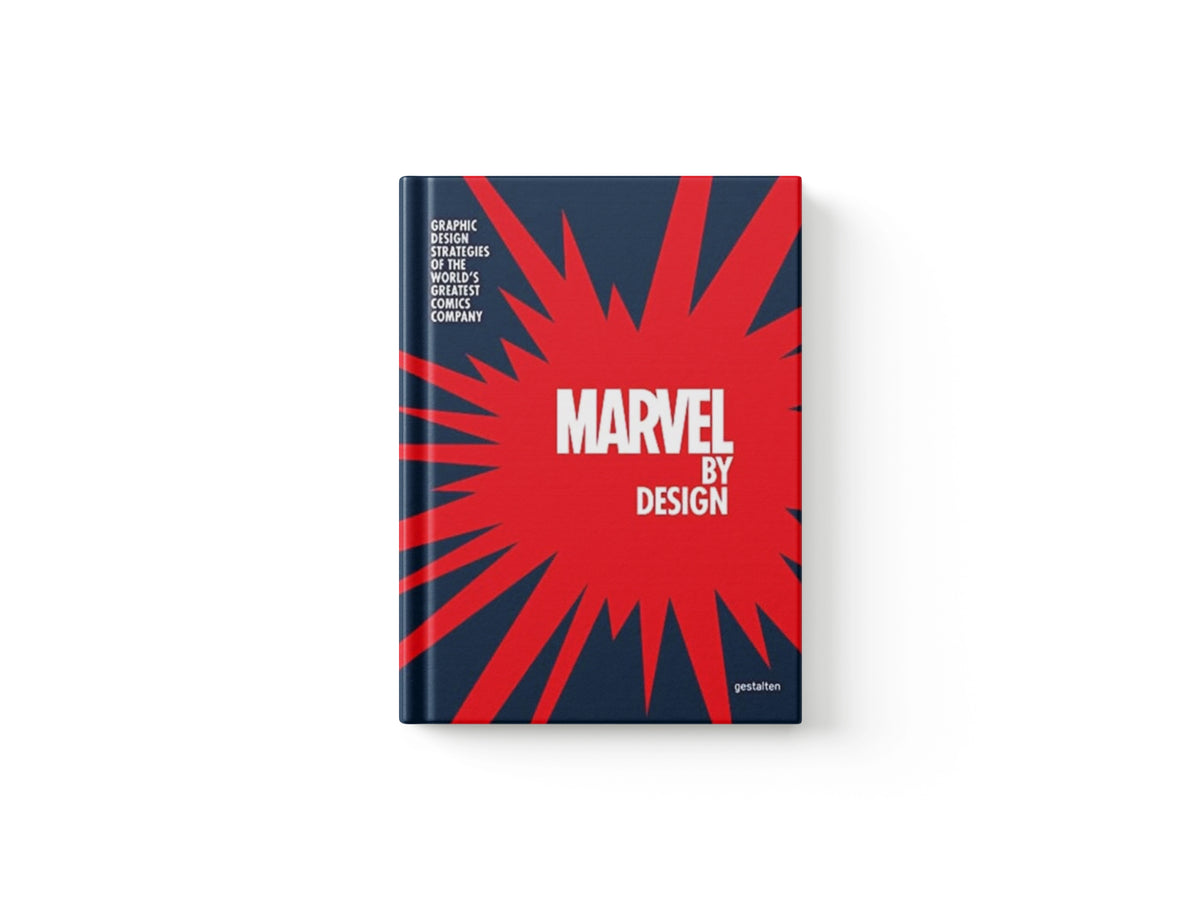 Marvel By Design : Graphic Design Strategies of the World's Greatest Comics Company
