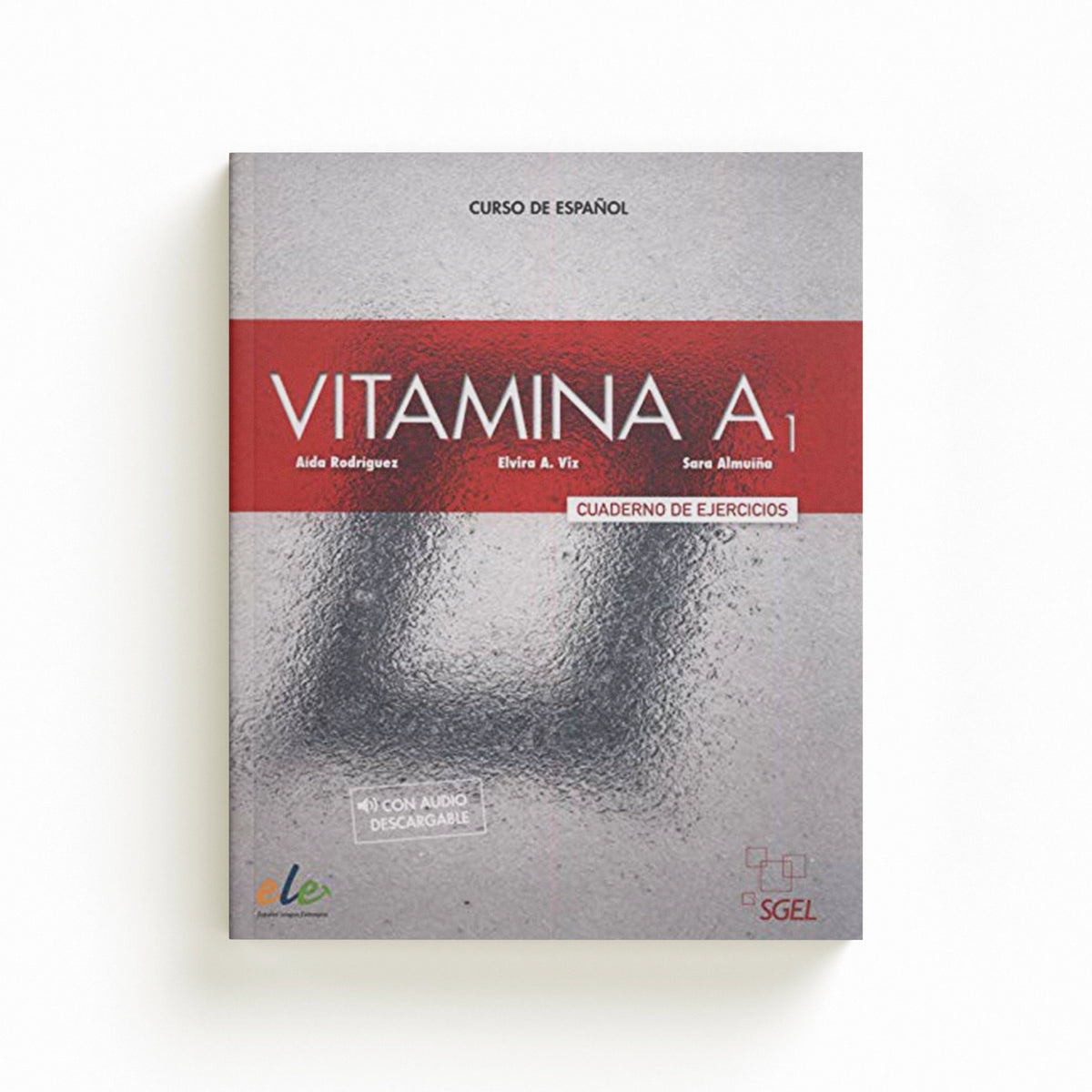 Vitamina A1 - Cuaderno De Ejercicios by Aida Rodriguez; Sara Almuina; Elvira Viz; 9788416782369