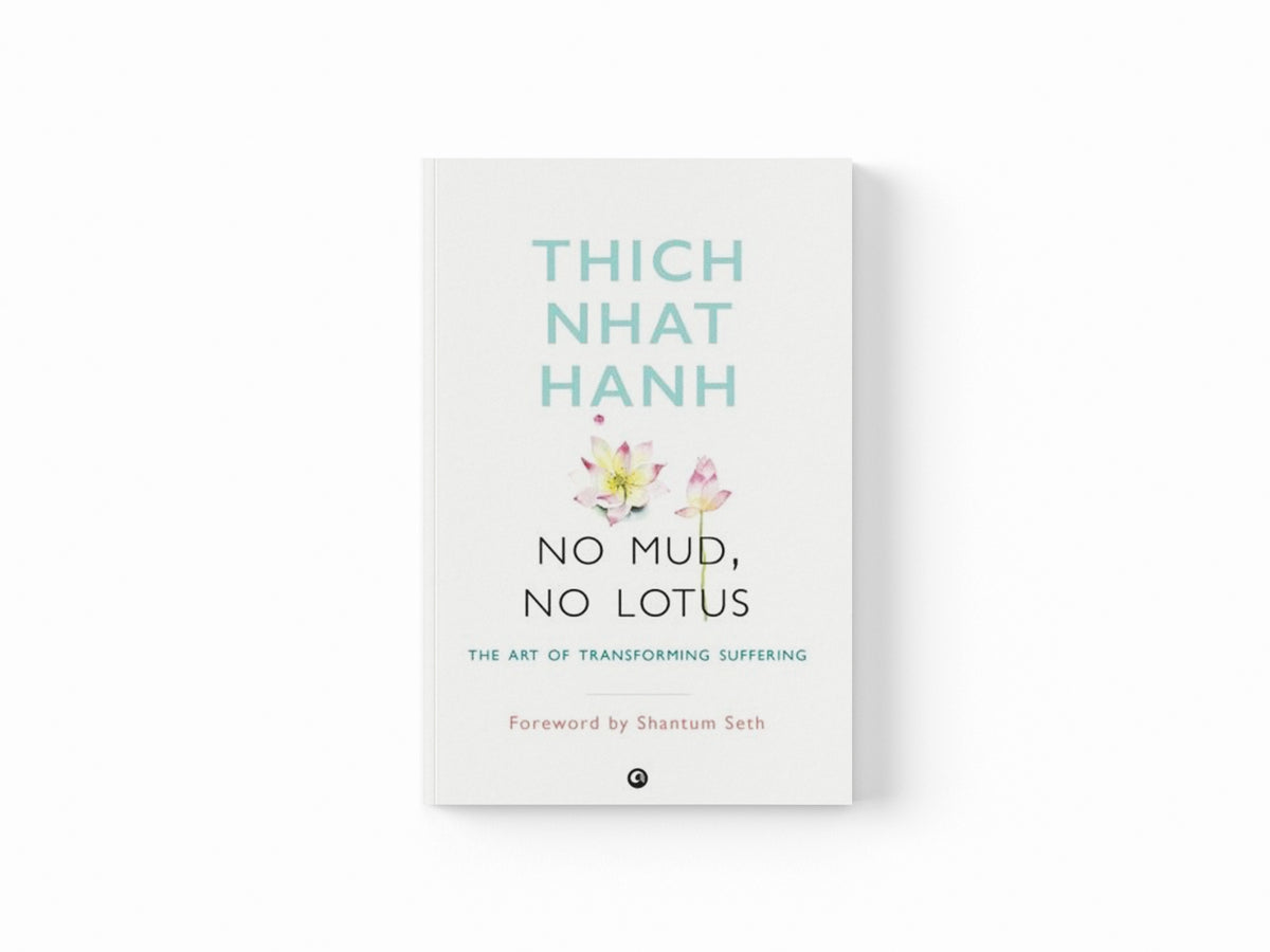 No Mud, No Lotus by Thich Nhat Hanh; 9789384067489